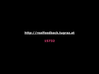 http://realfeedback.tugraz.at
15732
 