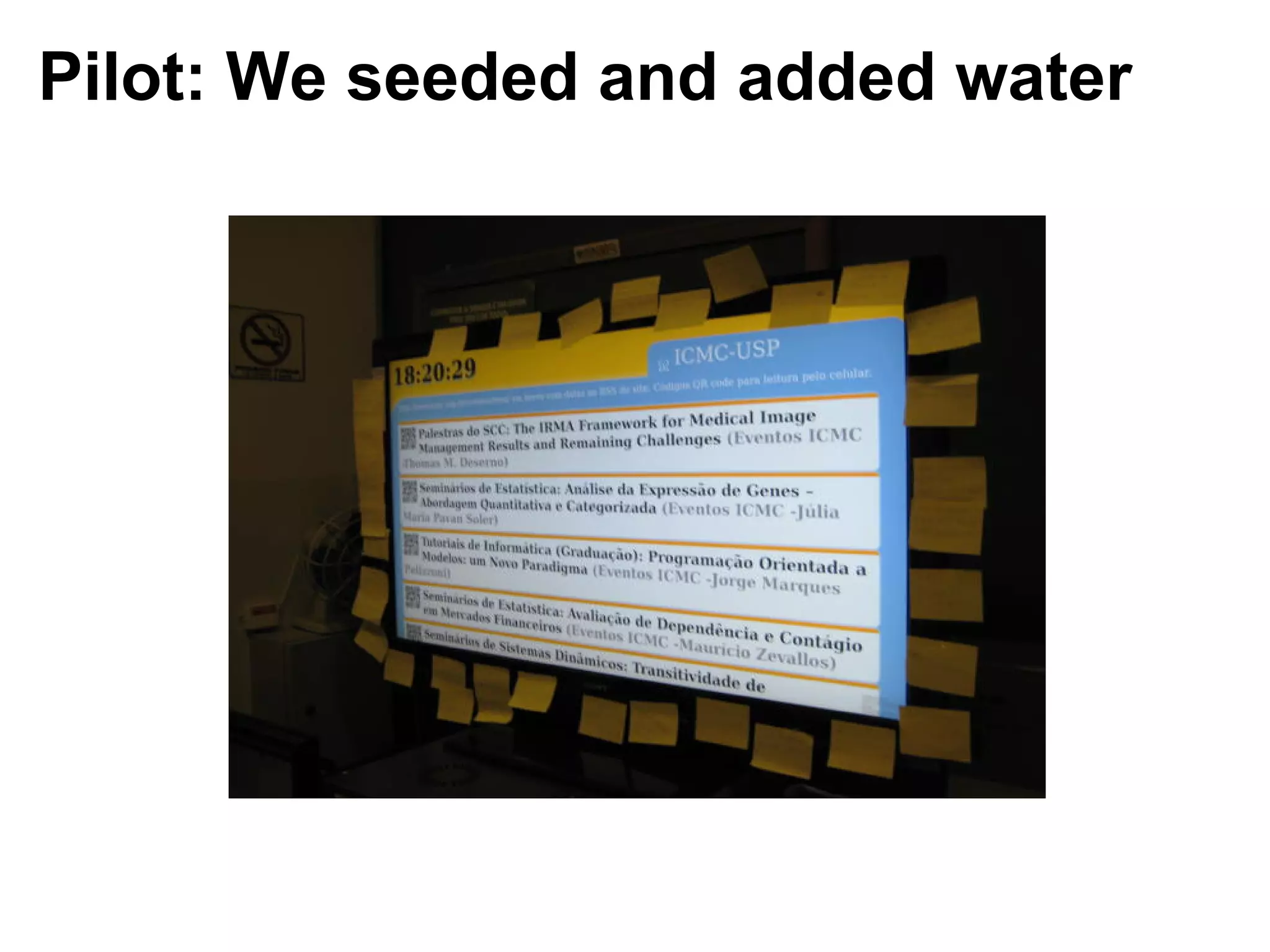 Pilot: We seeded and added water
 