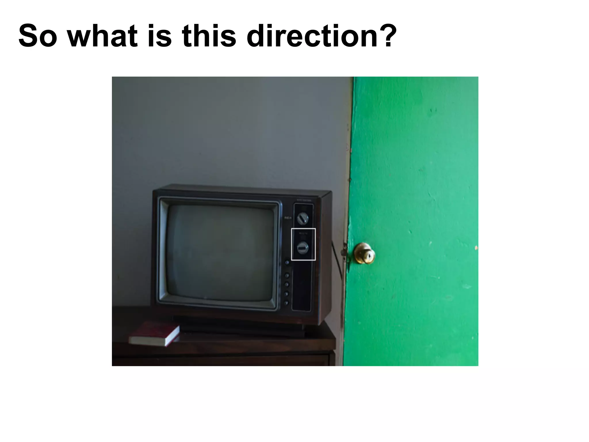 So what is this direction?
 