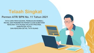Telaah Permen ATR BPN No 11 Tahun 2021.pptx