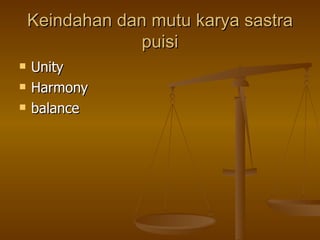 Keindahan dan mutu karya sastra puisi Unity Harmony balance 