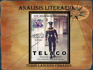 Análisis literario




  TESON-LANCERO-COMANDO
 