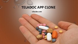 TELADOC APP CLONE
v3cube.com
 