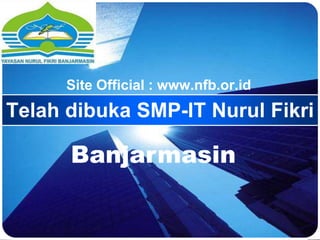 LOGO
Telah dibuka SMP-IT Nurul Fikri
Site Official : www.nfb.or.id
Banjarmasin
 