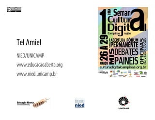 Tel Amiel
NIED/UNICAMP
www.educacaoaberta.org
www.nied.unicamp.br
 