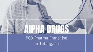 AlPHA DRUGS
PCD Pharma Franchise
in Telangana
 