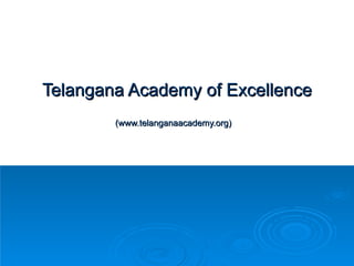 Telangana Academy of Excellence (www.telanganaacademy.org)   