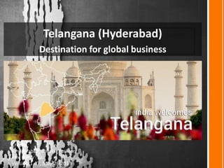 Telangana (Hyderabad)
Destination for global business
Sunil Erraballi
Version 1.78, Mar 14, 2017
 