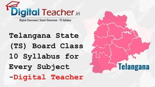 Telangana State
(TS) Board Class
10 Syllabus for
Every Subject
-Digital Teacher
 