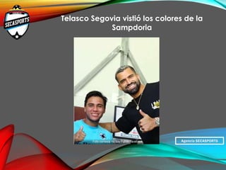 Agencia SECASPORTS
Telasco Segovia vistió los colores de la
Sampdoria
 