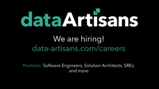 We are hiring!
data-artisans.com/careers
Positions: Software Engineers, Solution Architects, SREs,
and more
 