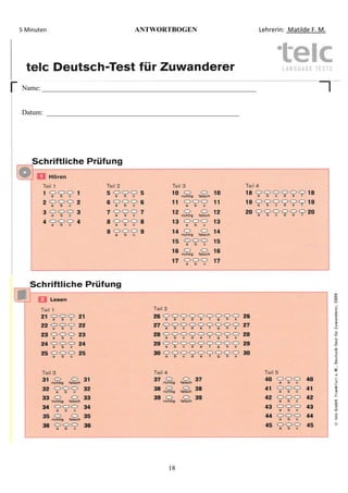 18
5 Minuten ANTWORTBOGEN Lehrerin: Matilde F. M.
Name: _____________________________________________________________
Datum: _______________________________________________________
 