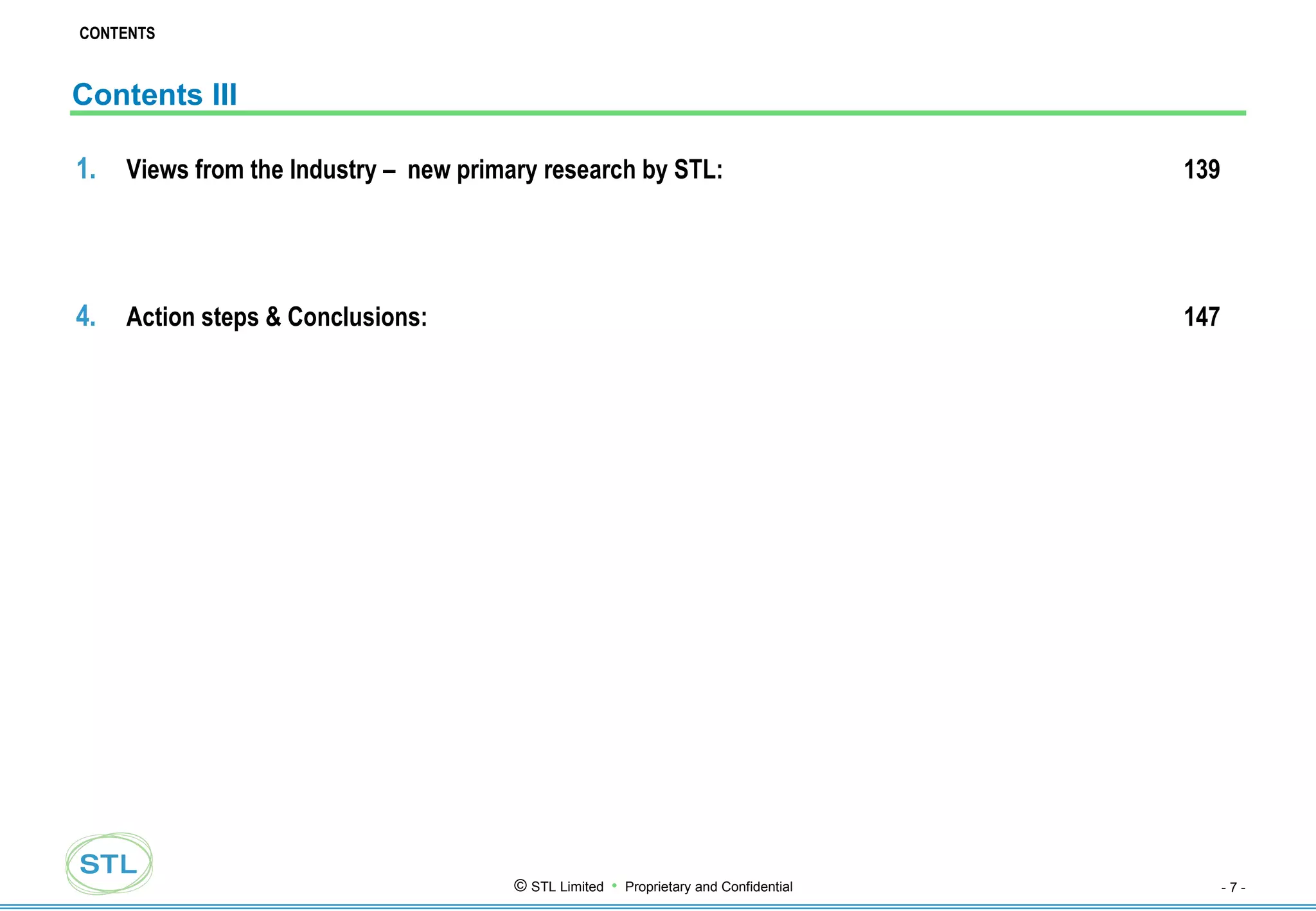 Contents III Views from the Industry –  new primary research by STL: 139 Action steps & Conclusions: 147 CONTENTS 