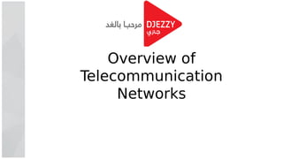 Overview of
Telecommunication
Networks
 