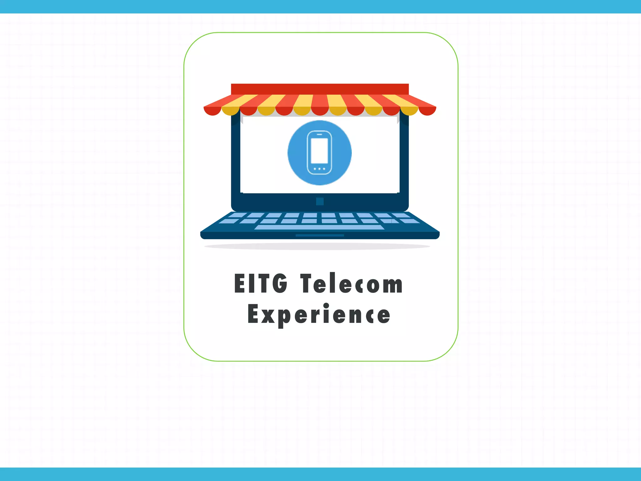 EITG Telecom
Experience
 