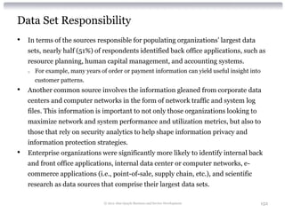 Data Set Responsibility
•   In terms of the sources responsible for populating organizations’ largest data
    sets, nearl...