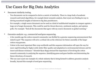 Use Cases for Big Data Analytics
•    Document similarity testing.
     o   Two documents can be compared to derive a metr...