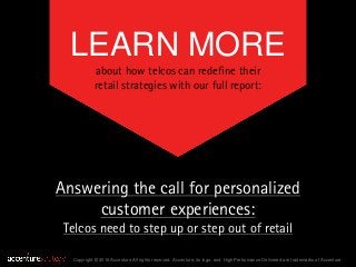 LEARN MORE
about how telcos can redefine their
retail strategies with our full report:
Copyright © 2016 Accenture All righ...