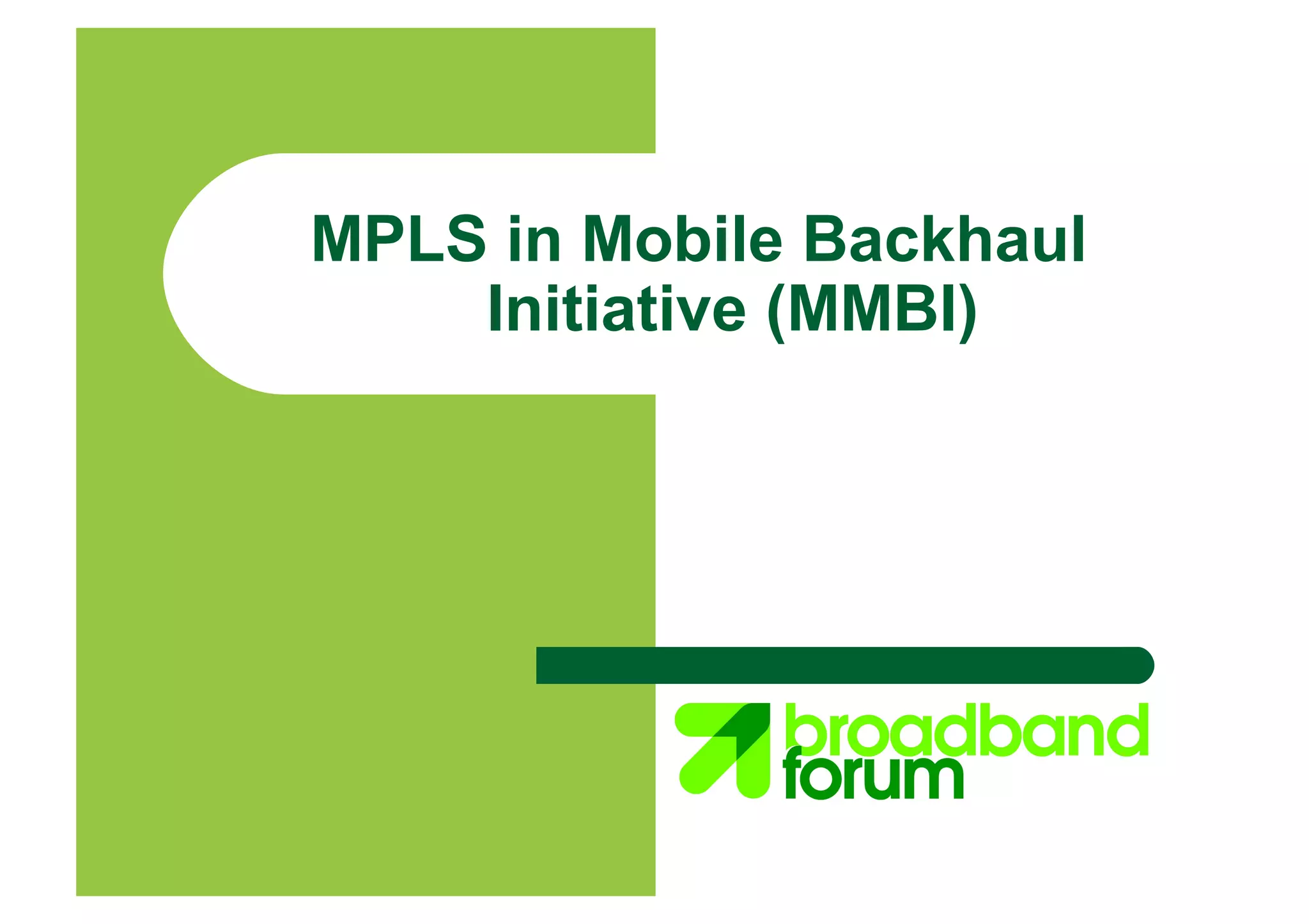 MPLS in Mobile Backhaul
Initiative (MMBI)
 