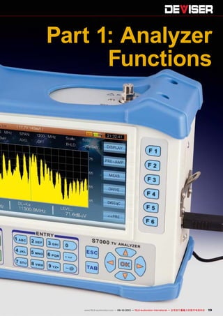 19www.TELE-audiovision.com — 09-10/2013 — TELE-audiovision International — 全球发行量最大的数字电视杂志
Part 1: Analyzer
Functions
 