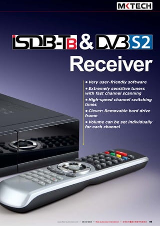 49www.TELE-audiovision.com — 09-10/2013 — TELE-audiovision International — 全球发行量最大的数字电视杂志
•	Very user-friendly software
•	Extremely sensitive tuners
with fast channel scanning
•	High-speed channel switching
times
•	Clever: Removable hard drive
frame
•	Volume can be set individually
for each channel
&
Receiver
 