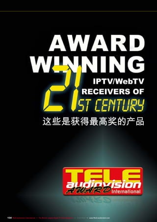 IPTV/WebTV
receivers of

这些是获得最高奖的产品

134 TELE-audiovision International — The World‘s Largest Digital TV Trade Magazine — 1
1-12/2013 — www.TELE-audiovision.com

 