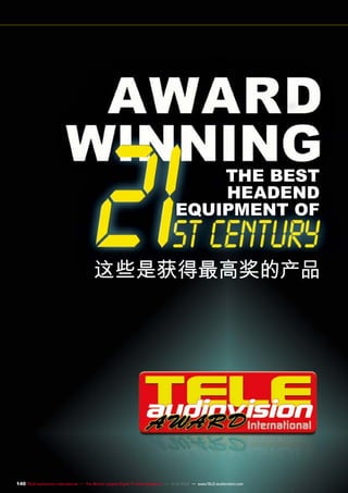 The Best
Headend
Equipment of

这些是获得最高奖的产品

140 TELE-audiovision International — The World‘s Largest Digital TV Trade Magazine — 1
1-12/2013 — www.TELE-audiovision.com

 