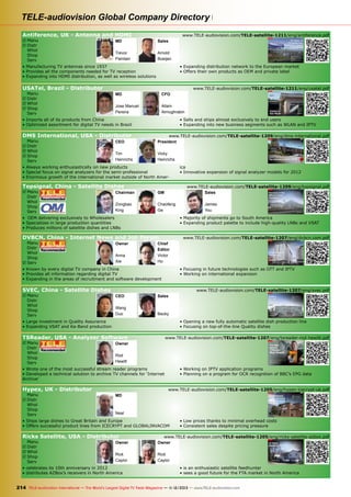 Over 70 Years
of TV Antenna Experience
TELE-audiovision Global Company Directory
Digital TV Retailer USATel, Sao Paulo, Brazil

COMPANY REPORT

Everything has a beginning; even TV
reception, that for us today is a part of
life, had a starting point. For England
that was in 1936 when the first regular
TV transmissions began. Broadcasting
took place on VHF channel 1 (50 MHz)
and a system with 405 lines was used.
Today SD uses 720 lines and HD 1080
lines.

■ The company’s Financial Manager is Allam Almughrabi, who, just like the

Antiference, UK
Brazilians Come - Antenna and HDMI
R	
Manu
MD
ë
Here DistrBuy
R to
Their Whol
Digital TV
Trevor
Shop
Paintain
Products Online
Serv

owner of the company, also comes from Syria. “We have sales of about
100,000 US dollars every year”, he reveals to us after taking a look at his
books.
rod manufacturing company was acquired. This company was located in
Lichfield, a half hour train ride north
of Birmingham in England’s Midland. In
1998 the entire company moved to this
location and it can still be found there
today. Antiference’s Managing Director
is Trevor Paintain; he’s been with Antiference for 15 years now. He tells us
who the current owners of Antiference
are: “Since May of 2011 Antiference has
been owned by Mr. and Mrs. Bialecki
from Australia.”

www.TELE-audiovision.com/TELE-satellite-1211/eng/antiference.pdf

Sales

São Paulo

These first TV broadcasts were transmitted from Alexandra Palace in London (The site is still in operation today
and is now used for DVB-T2 and DAB+).
■ Jose Manuel Pereira is USATel’s Manager. The workshop can be sensaAt the time, it was an absolute seen in
the background
tion and raised the curiosity levels of
two electronics technicians: Norman
Best and M. S. Beebe. They recognized
the unbelievable potential of this new
technology and thereby found their
market niche that they never changed
after they founded their company in
Digital TV Retailer USATel, Sao Paulo, Brazil
Y REPORT
1937. They named the company Antiference, and this name was based
on the main problem that existed back
then: the interference that was created

Arnold
Boeijen

• Manufacturing TV antennas since 1937
• Provides all the components needed for TV reception
• Expanding into HDMI distribution, as well as wireless solutions

USATel, Brazil - Distributor

	 Manu
azilians Come
R Distr
ë
is Antiference’s Managing REPORT
■ Trevor
COMPANY
re to Buy R Whol Paintain catalog in his rightSão Paulo
Director. He is seen here holding the current
84-page product
hand
with
TV
eir DigitalR Shop all oneproducts.receptionsuccess
TVfilledholding of theirAntiference’sleftand
TV distribution
In his
hand
he’s
of
stories:
Serv
oducts Online the Tribeam UHF antenna.

Actively Involved in Satellite
Jose Manuel
Business for 33 Years

With a yearly production of five million satellite dishes and even more
LNBs, Topsignal is one of the largest
manufactures of these products. The
company actually started in a completely different product segment: actuators and motors for satellite dishes. It’s an unusual development that
we had a look at in the small city of
Ninghai. Ninghai is located near Ningbo
which itself is a three-hour train ride
south of Shanghai.
Zongbao King founded the company

	 Manu
R Distr
R Whol
R Shop
Serv

ë

City,
A

Chairman

1 Chairman of■theHeinrichs, DMS International’s
Tim Board
CEO,
Acworth,
Zongbao King in his office in of Atlanta. He’s
Georgia, northwest

technical specifications and standards.”
188 TELE-satellite International — The World‘s Largest Digital TV Trade Magazine — 09-10/2012 — www.TELE-satellite.com
Some of the documents were translat-

Shanghai

Zongbao
King

ed into Chinese by her fellow students.
Anna had managed to find a powerful
market gap; anyone in China who was
involved with receiver production or development of digital receiver software
could view and download all the necessary documents from Anna.

Alexander Wiese

• OEM delivering exclusively to Wholesalers
• Specializes in large production quantities
• Produces millions of satellite dishes and LNBs
It’s not easy to find women in leading positions in the digital TV business
and it’s even rarer for women to actually start a company in this business.
But that’s exactly what Anna Xie did:
she started a website from nothing and
in just 10 years built it up into China’s
largest site for digital TV. It’s an exciting story that we wanted to hear about
directly from her.

194 TELE-satellite International — The World‘s Largest Digital TV Trade Magazine — 1
1-12/2012 — www.TELE-satellite.com

Shanghai’s Minhang District. Anna rented expansive office space on the fifth
floor of a modern office building. 10 employees work there although DVBCN has
an additional 13 employees. But more
on that later. First we wanted to know
how Anna managed to turn her website
into China’s largest site for digital TV.

She explains to us: “I come from
Wenzhou in the Zhejiang Province.” This
province is located south of Shanghai;

Anna studied at the university in Shanghai. “I studied TV and radio journalism.”
That was in 2001. And she was still a
brand new student when she started her website DVBCN in 2002 (www.
dvbcn.com). “At first it was just a forum
to discuss technical information.”
As you can tell by the website’s name,
her forum dealt back then primarily with
the new DVB technology. “We made
available for download all documents,

	 Manu
	 Distr
Whol
Shop
R Serv

GM

even those employees in marketing use
DVBCN for up to date information on
digital TV trade shows and exhibitions.
Today DVBCN has over 200,000 registered users.

1. Chaofeng Ge is General Manager. He
coordinates production and is always on
the phone coordinating production with
customer orders.
2. James You is Sales Manager and counts
on the help of the Lion in front of the
entrance to Topsignal’s building.

Satellite Wholesaler and Meter Manufacturer DMS, USA

•	Always	working	enthusiastically	on	new	products

Tim also worked for the railroad in
Nebraska and when word got around
among his friends and coworkers that
he liked to tinker with radios in his free
time, they began bringing him defective radios, TVs and CBs. At first it was
tedious, but later on it became routine
for him to repair these devices. “Even
the police came to me to repair their
radios.” Tim was becoming more and
more experienced in radio technology.
In 1979 he read an article in a technical magazine about satellite reception.
This new technology was irresistible to
Tim; he simply had to have it. He spent
a lot of money on his first three-meter
dish. “Back then the dish antennas were

•	Enormous	growth	of	the	international	market	outside	
of	North	America

quite heavy; they were made of fiberglass with metal braces and weighed
400 pounds.” Tim still remembers today
what an experience it was to be able to
receive a TV picture with his new dish.
“It was an absolute sensation to be able
to receive a signal from space from so
Americas Busiest
Satellite Enthusiast
far away.”

President of the company.”

•	Innovative	expansion	of	signal	analyzer	models	for	
2012

■ DMS International could be found here
in the Northpoint Business Park with its
two buildings and attached warehouse.

In 1991 another big decision had to
be made: the market in Nebraska was
covered so in order to better expand his
business the decision was made to move
his company to Atlanta, Georgia. DMS
International can still be found there today. “Transportation costs are cheaper
here”, rationalizes Tim regarding this
decision and then grins as he adds,
“Besides, the weather is much better
here.” Sure enough, the company experienced quite a boom in business. Vicky
provides us with a few sales figures: “In
1991 DMS managed sales of roughly
$2.0 million.” The company’s best year
was 2008: “Back then we had sales of
$12 million. Sales have pulled back a little bit since then although in 2009 they
were still at about $9.0 million.”

Tim Heinrichs from DMS

Then came the turning point in Tim
Heinrichs’ evening job: a farmer bought
that dish from him. “That’s when it all
started, next I bought two new dishes.”
That was in 1980 and it was at this point
that Tim Heinrichs recognized that there
was a new business brewing. He sold
and installed these dish antennas at a
faster and faster rate. The breakthrough
came in 1982: “I invested $40,000 and
bought my first truckload of dishes - it
was 500 three-meter antennas.” Tim
Heinrichs young company became a satellite wholesaler.
186 TELE-satellite International — The World‘s Largest Digital TV Trade Magazine — 09-10/2012 — www.TELE-satellite.com

www.TELE-satellite.com — 09-10/2012 — TELE-satellite International — 全球发行量最大的数字电视杂志

was officially entered into the London Company Register on 28th
January 1938.

189

www.TELE-satellite.com — 1
1-12/2012 — TELE-satellite International — 全球发行量最大的数字电视杂志 197
1. Vicky Heinrichs is the President of DMS
International and runs the administrative
3
side of the company.
1. Chaofeng Ge is General Manager. He
2. Ivy Bliss is the receptionist and takes
www.dvbcn.com
www.51dtv.com
coordinates production and is always on
care of DMS International’s website
the phone coordinating production with
(www.dmsiusa.com). If you call the
customer orders.
outside of China to search for employcompany, Ivy is your first contact.
2. James You is Sales easees and also, vice versa, to make it Manager and counts
3. Tina Ryan handles the accounting
on digital TV the Lion in front of the
ier for Chinesethe help of specialists to
entrance to Topsignal’s building.

find a job with a foreign company.

James
You

4

“At first I worked both jobs; my regular job at the railroad and at nights and
weekends at my own company DMS International.” That only worked for a few
months: he had to make a decision and
naturally he chose his own company.
“My wife Vicky worked along side me
from the beginning; at first she took
care of the books and now she’s the
COMPANY REPORT

Original Equipment Manufacturer Topsignal, China

For many years DMS International
was a small company with very few
employees: It was Vicky and Tim along
with one or two warehouse and administrative employees. “Today we have
10 employees with a warehouse that is
14,000 Sq-ft in size.” Up until recently
DMS International was mainly focused
on the North American market, “that
is, the USA, Canada and Mexico”, explains Tim. As recently as 2009/2010

•		OEM	delivering	exclusively	to	Wholesalers
•	Specializes	in	large	production	quantities

Millions From
Topsignal

•	Produces	millions	of	satellite	dishes	and	LNBs
•	Majority	of	shipments	go	to	South	America

•	Expanding	product	palette	to	include	high-quality	
LNBs	and	VSAT

■ Topsignal’s production plant in Ninghai, China.

The administration building is to the left and two
of the four production buildings are to the right.
Satellite dishes and LNBs are manufactured here in
large quantities.

200 TELE-satellite International — The World‘s Largest Digital TV Trade Magazine — 09-10/2012 — www.TELE-satellite.com

www.TELE-satellite.com — 09-10/2012 — TELE-satellite International — 全球发行量最大的数字电视杂志

202 TELE-satellite International — The World‘s Largest Digital TV Trade Magazine — 09-10/2012 — www.TELE-satellite.com

COMPANY REPORT

Digital TV Website DVBCN.com, China

•	Known	by	every	digital	TV	
company	in	China
•	Provides	all	information	regarding	
digital	TV
•	Expanding	in	the	areas	of	
recruitment	and	software	
development
•	Focusing	in	future	technologies	
such	as	OTT	and	IPTV
•	Working	on	international	
expansion

Largest Digital
TV Website
in China:
DVBCN.com

4

210 TELE-satellite International — The World‘s Largest Digital TV Trade Magazine — 06-07-08/2012 — www.TELE-satellite.com

• Known by every digital TV company in China
• Provides all information regarding digital TV
USA • Expanding in the areas of recruitment and software development

■ In the office building

to the left in Shanghai’s
Minhang district can be
found DVBCN’s leased
offices on the fifth floor.

www.TELE-satellite.com — 06-07-08/2012 — TELE-satellite International — 全球发行量最大的数字电视杂志

3. Some of the R&D engineers. A
total of 10 engineers work here.
www.TELE-satellite.com — 09-10/2012
4. View of the four production
buildings as seen from the
administration building

190 TELE-satellite International — The World‘s Largest Digital TV Trade Magazine — 09-10/2012 — www.TELE-satellite.com

— TELE-satellite International — 全球发行量最大的数字电视杂志

206 TELE-satellite International — The World‘s Largest Digital TV Trade Magazine — 09-10/2012 — www.TELE-satellite.com

CEO

Wang
Duo

COMPANY REPORT

ë

Sales TeamOwner

•	Working	on	IPTV	application	programs

•	Planning	on	a	program	for	OCR	recognition	of	
BBC’s	EPG	data

COMPANY REPORT

200 TELE-satellite International — The World‘s Largest Digital TV Trade Magazine — 06-07-08/2012 — www.TELE-satellite.com

■ Neal is Managing Director for Hypex and personally

takes care of their professional broadcast and cable TV
customers.

satellite magazine. The picture of the
Eiffel Tower in his living room highlights
the fact the he can speak French fluently
and loves the French way of life.

MD

www.TELE-satellite.com — 06-07-08/2012 — TELE-satellite International — 全球发行量最大的数字电视杂志

Rod Hewitt
www.TELE-satellite.com — 06-07-08/2012 — TELE-satellite International — 全球发行量最大的数字电视杂志

193

•	Wrote	one	of	the	most	successful	stream	reader	
programs
•	Developed	a	technical	solution	to	archive	TV	
channels	for	‘Internet	Archive’
•	Working	on	IPTV	application	programs
•	Planning	on	a	program	for	OCR	recognition	of	
BBC’s	EPG	data
200 TELE-satellite International — The World‘s Largest Digital TV Trade Magazine — 06-07-08/2012 — www.TELE-satellite.com

■ Rod Hewitt enjoys reading TELE-

satellite magazine. The picture of the
Eiffel Tower in his living room highlights
the fact the he can speak French fluently
and loves the French way of life.

www.TELE-satellite.com — 06-07-08/2012 — TELE-satellite International — 全球发行量最大的数字电视杂志

201

• Working on IPTV application programs
• Planning on a program for OCR recognition of BBC’s EPG data
www.TELE-audiovision.com/TELE-satellite-1205/eng/hypex-icecrypt-uk.pdf
COMPANY REPORT

Wholesaler Hypex, UK

Professional
products from
a professional
dealer

201

•	Ships	large	dishes	to	Great	Britain	and	
Europe
•	Offers	successful	product	lines	from	
ICECRYPT	and	GLOBALINVACOM
•	Low	prices	thanks	to	minimal	overhead	
costs
•	Consistent	sales	despite	pricing	pressure

■ An image from the old

days: Hypex resided here
up until recently. Now the
company moved into a 6000
square foot warehouse
only about a mile from here
in Wembley in western
London.

Neal
172 TELE-satellite International — The World‘s Largest Digital TV Trade Magazine — 04-05/2012 — www.TELE-satellite.com

• Ships large dishes to Great Britain and Europe
• Offers successful product lines from ICECRYPT and GLOBALINVACOM

Ricks Satellite, USA - Distributor

	 Manu
R	
Distr
R Whol
R Shop
Serv

Software Programmierer Rod Hewitt, USA

The Man
Behind
TSReader:

Hewitt

■ Rod Hewitt enjoys reading TELE-

185

www.TELE-audiovision.com/TELE-satellite-1207/eng/tsreader-rod-hewitt.pdf
Chengdu,

Rod Hewitt
•	Developed	a	technical	solution	to	archive	TV	
channels	for	‘Internet	Archive’

207

www.TELE-satellite.com — 06-07-08/2012 — TELE-satellite International — 全球发行量最大的数字电视杂志

• Opening a new fully automatic satellite dish production line
• Focusing on top-of-the-line Quality dishes

Wembley

• Wrote one of the most successful stream reader programs
• Developed a technical solution to archive TV channels for ‘Internet
Archive’
•	Wrote	one	of	the	most	successful	stream	reader	
programs

•	Opening	a	new	fully	automatic	satellite	
dish	production	line
•	Focusing	on	top-of-the-line	Quality	
dishes

www.TELE-satellite.com — 09-10/2012 — TELE-satellite International — 全球发行量最大的数字电视杂志

184 TELE-satellite International — The World‘s Largest Digital TV Trade Magazine — 06-07-08/2012 — www.TELE-satellite.com

ë

•	Large	investment	in	Quality	Assurance
•	Expanding	VSAT	and	Ka-Band	
production

of SVEC’s administration building in
Chengdu in China's Sichuan province.
The manufacturing facilities can be
found directly behind the administration
building.

High Investment
Rod
in Product Quality

Hypex, UK - Distributor

Professional Dish Manufacturer SVEC, China

■ A large dish highlights the location

5

Becky

Software Programmierer Rod Hewitt, USA
Not many digital TV product dealers among other things DX
Sichuan
■SVEC CEO Wang Duo
can boast over 30 years success in the Communications amateur Frieda Kahlo,
1. Kahlo, named herself after the painter
handles the SVEC advertisement in TELE-satellite.
business (in 2012 it will be 33 years). radio 2.receivers. Relatives 15 employees
Becky runs the SVEC sales team with
3. Milton and his team take care of SVEC customers in
his family came later
One of the few wholesalers that fall into from North and South America
4. Betty Lee runs the sales team for India and Africa
this category is the company Hypex in on and Astarted SVEC sales teamfor histhe left
5. look into the working offices. To
is Belinda, responsible for The Far East and to the
right Nina, responsible for The Middle East.
London. We paid a visit to them just company is and so Hypex became
before they moved into their new ware- stronger and stronger over the years.
Just a192 TELE-satellite International — The World‘s Largest Digital TV Trade Magazine — 06-07-08/2012 — www.TELE-satellite.com
few years ago the company behouse.
SVEC (Sichuan Video Equipment dishes with diameters of 2.4 meters.
Great reported on SVEC back in
came a limited liability corporation and outside ofWe alreadyBritain.” Hypex customCompany) has been manufacturing sa- Lately SVEC is concentrating on expan- TELE-satellite 02-03/2010 issue. Even
ding their professional
antenna be then we already away how
tellite antennas of all sizes under
Hypex was founded in 1979 by Shyv now operates since 1993. the name Hypex,VSATers can back found as farmentionedas MalayProduction quantities are enormous: business. “We also offer Ka-Band di- SVEC was becoming active in VSAT and
sia. Neal explains how it came to
Sood. He is an electrical engineer and Ltd.
SVEC manufactures several million shes for Internet-via satellite”, we learn the Ka-Band. Since then SVEC has in- that:
dishes each month. The most popu- from Becky, Manager of the Internatio- vested enormously to not only guaranour company
recognized back then the need for com- dish types are 60 and 75cm off- nal Sales Team. And, really, “Over those many years also to raise
that’s the tee production quality but
lar
a visit to the quality to well-known and
set
Hypex is a are 1.2 and reason why we does
mercial receivers and other broadcast- antennas. Next in line pure wholesaler andcame to pay has become very new levels; levels that areestab1.5-meter diameter dishes. But SVEC SVEC: professional products require unheard of for a manufacturer that pronot sell to end users. professional Director lished and aside from that month. Asian
ing equipment.
duces millions of dishes every many
also manufactures large segmented Managing production.
Neal tells us more: “We ship to roughly companies have their own branch office
186 TELE-satellite International — The World‘s Largest Digital TV Trade Magazine — 06-07-08/2012 — www.TELE-satellite.com
As a one-man operation he sold 600 active dealers of which 15% are in Great Britain. For those it’s much sim-

The Man
Behind
TSReader:

3. Some of the R&D engineers. A
total of 10 engineers work here.
4. 4
View of the four production
buildings as seen from the
administration building

206 TELE-satellite International — The World‘s Largest Digital TV Trade Magazine — 09-10/2012 — www.TELE-satellite.com

TSReader, USA - AnalyzerSVEC
Software

	 Manu
R	
Distr
Whol
Shop
Serv

COMPANY REPORT

SVEC’s
Quality
215
Offensive

www.TELE-satellite.com — 06-07-08/2012 — TELE-satellite International — 全球发行量最大的数字电视杂志

3

1

R	
Manu
	 Distr
Whol
Shop
Serv

www.TELE-satellite.com — 09-10/2012 — TELE-satellite International — 全球发行

Sales

2

Wholesaler Hypex, UK

Success with
• Large investment in Quality Assurance
range of
• Expanding VSAT and Ka-Band production
products

191

www.TELE-audiovision.com/TELE-satellite-1207/eng/svec.pdf
214 TELE-satellite International — The World‘s Largest Digital TV Trade Magazine — 06-07-08/2012 — www.TELE-satellite.com

COMPANY REPORT

211

• Focusing in future technologies such as OTT and IPTV
• Working on international expansion

Professional Dish Manufacturer SVEC, China

212 TELE-satellite International — The World‘s Largest Digital TV Trade Magazine — 06-07-08/2012 — www.TELE-satellite.com

R	
Manu
	 Distr
Whol
Shop
Serv

201

www.TELE-audiovision.com/TELE-satellite-1207/eng/dvbcn.com.pdf

Chief
Editor
Victor
Ho

Anna
Xie

SVEC, China - Satellite Dishes

187

• Majority of shipments go to South America
2
3
• Expanding product palette to include high-quality LNBs and VSAT

news and test reports on
DVBCN. He is DVBCN’s Chief
Editor.

COMPANY REPORT

195

•	Special	focus	on	signal	analyzers	for	the	semiprofessional

■ Two electronics technicians founded the company in 1937; it

Chaofeng
Ge

2
■Victor Ho oversees the

the largest website for digital TV in China
(www.dvbcn.com). Recently DVBCN began
cooperating with TELE-satellite. The first
DVBCN ad appeared in the TELE-satellite
issue that Anna is holding in her hand.

COMPANY REPORT

sions in the 27 MHz range would skip
off the ionosphere or troposphere allowing for two-way communications over
extremely long distances. “Back then I
collected QSL cards from my contacts
and managed to collect nearly 1000 of
those cards.”

But that was still not enough for Anna
But Anna was not satisfied with one - in 2011 she founded yet another busiwebsite. “The main site is just a base ness segment in her own company:
website”, she explains, “but two other Digital Technology Ltd. develops digibusiness segments are above all finan- tal TV software. This segment imme“By 2004 we already 1-12/2012 — reg- cially successful.” Since so many profes- diately
www.TELE-satellite.com — 1had 80,000 TELE-satellite International — 全球发行量最大的数字电视杂志 197 caught on; this is the company
istered users”, remembers Anna about sional digital technical users have come with the additional 13 employees we
the quickly growing popularity of her together on DVBCN, it was actually quite had mentioned earlier, although they’re
website. “We also offered the source easy to provide them and digital TV not located in Shanghai. “10 engineers
codes for DVB applications and DVB an- firms a platform where workers could work in an office in Hangzhou plus one
find new jobs and digital TV companies additional engineer each in Shenzhen,
alyzer information.”
could find new employees: In 2005 Anna Chengdu and Beijing.”
A natural development of her down- started her new website www.51dtv.
What are these engineers doing at
load forum website was the start of a com that resembles a recruiting comdiscussion page and not long after that pany; the number 51 is Chinese for “I these locations? “We are primarily working on the DLNAOTT technology, that is,
a news page was started. Today DVBCN need”.
the integration of mobile telephone, lapis the most viewed website in China for
At the moment www.51dtv.com is only top and TV under the term Multi Screen
anyone that in one form or another is
connected with digital TV. Technicians available in Chinese but Anna is in the Interaction.” This means that what you
can find not only valuable information process of creating an English version see on a display screen, for example,
for their work on the DVBCN site, but that would make it easier for companies on a mobile telephone screen, can be

Owner

■Anna Xie is founder and owner of DVBCN,

•	Sells	and	ships	
almost	exclusively	to	
end	users
•	Expanding	into	new	
business	segments	
such	as	WLAN	and	
IPTV

• Sells and ships almost exclusively to end users
• Expanding into new business segments such as WLAN and IPTV
3

DVBCN, China - Internet News and Job Forum
DVBCN’s offices can be found in

•	Optimized	
assortment	for	digital	
TV	needs	in	Brazil

www.TELE-satellite.com — 1
1-12/2012 — TELE-satellite International — 全球发行量最大的数字电视杂志

www.TELE-audiovision.com/TELE-satellite-1209/eng/topsignal.pdf
Success in the
Sales

testing an FS2 signal analyzer beta
model.

Digital TV Website DVBCN.com, China

ë

185

•	Imports	all	of	its	
products	from	China

USATel in
Sao Paulo

company is secretary
and receptionist
Letica Lacender

www.TELE-satellite.com — 1
1-12/2012 — TELE-satellite International — 全球发行量最大的数字电视杂志

2
■Topsignal’s Founder and

How Anna Built up
DVBCN.com
in Just 10 Years

www.TELE-satellite.com — 1
1-12/2012 — TELE-satellite International — 全球发行量最大的数字电视杂志

ica
• Innovative expansion of signal analyzer models for 2012

Many of Antiference’s success
products are on display in their
showroom including HDMI
components, TV amplifiers as well
as cable head ends.

Topsignal, China - Satellite Dishes

e International — The World‘s Largest Digital TV Trade Magazine — 1
1-12/2012 — www.TELE-satellite.com

■ The spirit of the

Letica Lacender

The company went through a series
of ups and downs in the demand for
antennas so they began to diversify.
This went so far that even a curtain

188 TELE-satellite International — The World‘s Largest Digital TV Trade Magazine — 1
1-12/2012 — www.TELE-satellite.com

COMPANY REPORT

•	Expanding	distribution	network	to	the	
European	market
•	Offers	their	own	products	as	OEM	and	private	
label

www.TELE-audiovision.com/TELE-satellite-1209/eng/dms-international.pdf
President
1

• Always working enthusiastically on new products
■
• Special focus on signal analyzers for the semi-professional
186
• Enormous growth of the international market outside of North AmerR	
Manu
	 Distr
Whol
Shop
Serv

•	Provides	all	the	components	needed	for	TV	
reception
•	Expanding	into	HDMI	distribution,	as	well	as	
wireless	solutions

Villa can be found online shop USATel’s
headquarters in Sao Paulo, Brazil.
Administration can be found in the right
side of the building; the warehouse can be
seen in the background.

Tim
Vicky
Two other product groups are today’s are almost the same is simply that the
sales giants at Topsignal: “In 2008 we dishes and LNBs are sold in sets. A
Heinrichs
Heinrichs

196 TELE-satellite International — The World‘s Largest Digital TV Trade Magazine — 1
1-12/2012 — www.TELE-satellite.com

•	Manufacturing	TV	antennas	since	1937

■ Behind this unremarkable wall of a small

Allam
Almughrabin

ë

CEO

TELE-satellite International — The World‘s Largest Digital TV Trade Magazine — 1
1-12/2012 — www.TELE-satellite.com

building in the Fradley
Distribution Park in Lichfield
near Birmingham, UK. There’s
also a logistics center in
Lichfield.

184 TELE-satellite International — The World‘s Largest Digital TV Trade Magazine — 1
1-12/2012 — www.TELE-satellite.com

COMPANY REPORT Digital TV Retailer USATel, Sao Paulo, Brazil

In 1938 their young company became a limited liability company in the
There aren’t too many companies heed and Marietta northwest
Acworth,
London Company Register and the two
that have hung around for decades and of Atlanta, Georgia, USA, we
Atlanta, GA, USA
at the same time are still in the same found Tim Heinrichs and his
young owners hired their first employbusiness segment. DMS International, wife Vicky, the President of
Ninghai
which has been in existence since the the company. We wanted to Back then TV antennas were conees.
very early days of TV reception via know how DMS International
sidered real high-tech products and
(Ningbo)
satellite, belongs to that group. Tim became what it is today.
1
Heinrichs is Founder and CEO of satelthe number of customers they had was
Tim Heinrichs has been a DXer
lite wholesaler DMS International and if
excited about
you’ve been in the same business for so for a long time: he was very small. It all really began to take
long, there’s absolutely no doubt that CB communications when it first startcommunicate wirelessly with each other
off in the 1950’s when TVs became afed and all that
you are a back in the year
in Ninghaireal enthusiast. In the small2003. Back could be done with it. without too much in the form of techtown of Acworth, not too far from Lock- It allowed people for the first timeand nical requirements. for really? In 1968
fordable to the demand Oh antennas
then antenna motors for satellite dishes
Tim erected a tower 25 meters high for
skyrocketed. his CB company,used it to listen in
The antenna. He that up unwere in demand and Zongbao King built
when railroad employees talked to each
til then had its headquarters in central
a production facility for these motors.
other, when construction companies
London, moved toon workoutskirts of the
passed the orders to their builders,
“Unfortunately, today there’s not much
when truck drivers warned others of racity and manufactured TV antennas
dar traps on satellite
when the
demand for these motors anymore”, started manufacturing the highways anddishwith nearly 250 employees. That initial
police would coordinate road blocks with
explains Sales Manager James You to es and in 2011 we started But Tim was espetheir headquarters. producing
boom slowly cially fascinated then in 1964
faded but
us. Order quantities have steadily de- LNBs.” The quantities are with the phenomenon
huge: nearly
of “skip” transmissions: under the
BBC started their second channel incertain
creased, “but we can still handle any a half million satellite dishes are transmisweather conditions CB radio proThe
UHF monthly and evena more LNBs. spirit of the
band. That meant
renewed ■dekind of order since our storeroom is still duced
company is secretary
mand, this time production numbers
fully stocked.”
The reason these for UHF antennas. and receptionist

Lichfield
DMS International, USA - Distributor
(Birmingham)

■ Antiference’s administration

Now the connection is beginning to
make sense. Bitek is one of the largest antenna distributors in Australia
and an antenna manufacturer in China
while Antiference is one of the largest
antenna manufacturers and distributors in Great Britain. For Kaz Bialecki

by those antennas that were not perto the frequency. The
antennas from Antiference were the
solution to that problem; they reduced
interference.

fectly matched
Original Equipment Manufacturer Topsignal, China

l Pereira is USATel’s Manager. The workshop can be seen in
nd

75 Years of
TV Antennas
from
Antiference

CFO

Satellite Wholesaler and Meter Manufacturer DMS, USA

Pereira

Antenna and HDMI Manufacturer, UK

www.TELE-audiovision.com/TELE-satellite-1211/eng/usatel.pdf

European Export Manager and the
first contact for dealers that want to

Europe. He can be directly reached by
owner of the company, also comes from Syria. “We have sales of about
100,000 US dollars every year”, he reveals to us after taking a look at his
e-mail at Arnold@antiference.co.uk
books.

Enormous Numbers
• Imports all of its products from China
for the World Market
• Optimized assortment for digital TV needs in Brazil

ë

How did someone from Australia end
up buying a British company? It turns
out that this was a very logical development. “In the 1990’s Kaz Bialecki started a company in Australia that installed

distribute Antiference’s products in
■ The company’s Financial Manager is Allam Almughrabi, who, just like the

COMPANY REPORT

COMPANY REPORT

• Expanding distribution network to the European market
• Offers their own products as OEM and private label

■ Arnold Boeijen is Antiference’s

MD

antenna systems.” Not long after that
he expanded his activities to include
an antenna installation wholesale business. “Today his company Bitek operates five branch offices all across Australia.” In 2007 Kaz Bialecki started his
own manufacturing: “In Guangzhou,
China, 150 employees produce antennas and accessories, that is, things like
LCD holders, antenna mounts, antenna
outlets and other installation material.”

Owner
Rick
Caylor

TELE-satellite International — The World‘s Largest Digital TV Trade Magazine — 04-05/2012 — www.TELE-satellite.com

173

• Low prices thanks to minimal overhead costs
• Consistent sales despite pricing pressure

www.TELE-audiovision.com/TELE-satellite-1205/eng/ricks-satellite-azbox.pdf
Owner
10 Years
COMPANY REPORT

Satellite Dealer Ricks Satellite, Kansas City, USA

•	celebrates	its	10th	anniversary	
in	2012

Bobbie & Rick

Rick
Caylor

•	distributes	AZBox's	receivers	in	
North	America
•	is	an	enthusiastic	satellite	
feedhunter

•	sees	a	good	future	for	the	FTA	
market	in	North	America

■ A typical residential home in the USA. Looking from the street there

are no satellite dishes to be seen and there’s also no company sign to
suggest that there’s a successful online satellite shop hidden inside. A
knock on the door reveals Bobbie and Rick along with Ricks Satellite
which can be found in the Internet at www.rickssatelliteusa.com.

156 TELE-satellite International — The World‘s Largest Digital TV Trade Magazine — 04-05/2012 — www.TELE-satellite.com

• celebrates its 10th anniversary in 2012
174
• distributes AZBox’s receivers in North America

www.TELE-satellite.com — 04-05/2012 — TELE-satellite International — The World‘s Largest Digital TV Trade Magazine

www.TELE-satellite.com — 04-05/2012 — TELE-satellite International — The World‘s Largest Digital TV Trade Magazine

• is an enthusiastic satellite feedhunter
• sees a good future for the FTA market in North America

214 TELE-audiovision International — The World‘s Largest Digital TV Trade Magazine — 1
1-12/2013 — www.TELE-audiovision.com

157

 