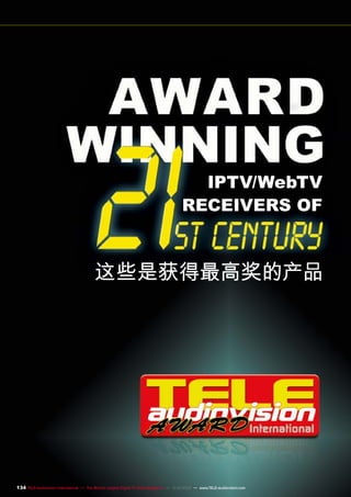 IPTV/WebTV
receivers of

这些是获得最高奖的产品

134 TELE-audiovision International — The World‘s Largest Digital TV Trade Magazine — 1
1-12/2013 — www.TELE-audiovision.com

 