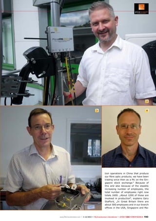 2
3

4

tion operations in China that produce
our fibre optic products; we have been
trading since then as a Plc on the Singapore stock exchange.“ Because of
this and also because of the steadily
increasing number of employees, the
total number of employees right now
totals 1600. „About 1200 of those are
involved in production“, explains Gary
Stafford, „In Great Britain there are
about 300 employees and in our branch
offices in the USA, Singapore and Ma-

www.TELE-audiovision.com — 1
1-12/2013 — TELE-audiovision International — 全球发行量最大的数字电视杂志

193

 