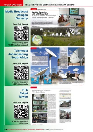 UPLINK OVERVIEW

TELE-audiovision’s Best Satellite Uplink Earth Stations

Media Broadcast
Usingen
Germany
Read Full Report

www.tavmag.com
/10/09/mediabroadcast

Telemedia
Johannesburg
South Africa
Read Full Report

www.tavmag.com
/07/09/telemedia

PTS
Taipei
Taiwan
Read Full Report

www.tavmag.com
/07/07/pts
234 TELE-audiovision International — The World‘s Largest Digital TV Trade Magazine — 1
1-12/2013 — www.TELE-audiovision.com

 