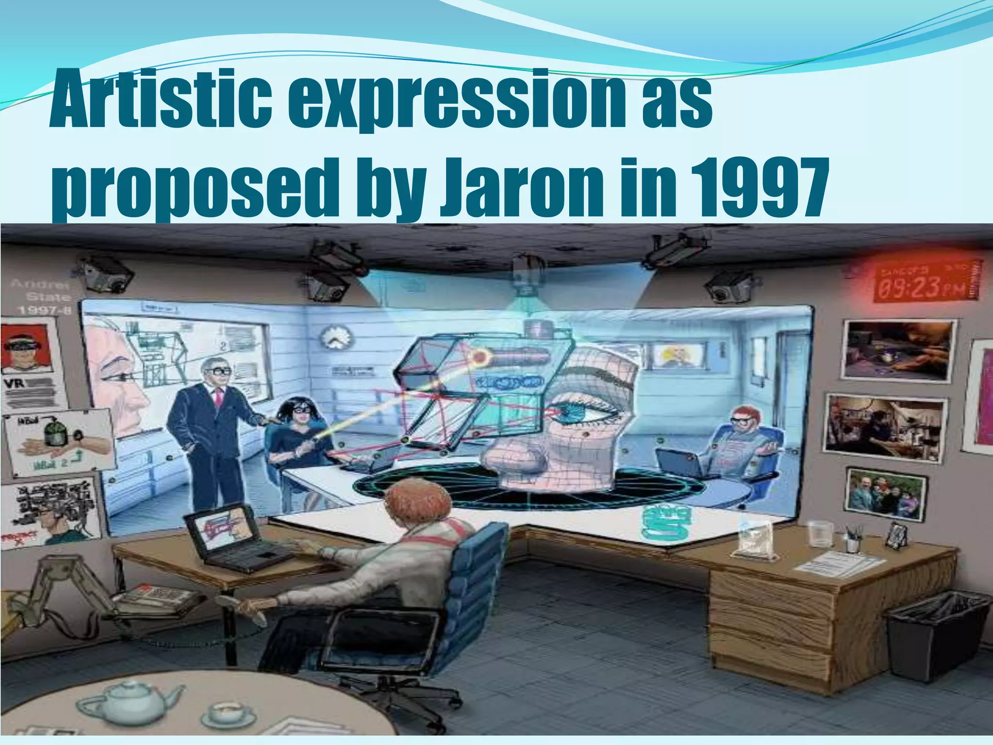 Artistic expression as proposed by Jaron in 1997
