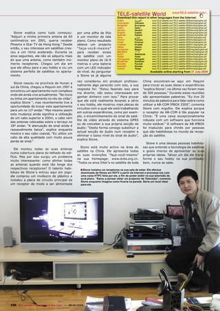 TELE-satellite World                               www.TELE-satellite.com/...
                                                                                     Download this report in other languages from the Internet:
                                                                                     Arabic       ‫ﺍﻟﻌﺮﺑﻴﺔ‬         www.TELE-satellite.com/TELE-satellite-0909/ara/beijingdxer.pdf
                                                                                     Indonesian   Indonesia       www.TELE-satellite.com/TELE-satellite-0909/bid/beijingdxer.pdf
                                                                                     Bulgarian    Български       www.TELE-satellite.com/TELE-satellite-0909/bul/beijingdxer.pdf
                                                                                     Czech        Česky           www.TELE-satellite.com/TELE-satellite-0909/ces/beijingdxer.pdf
                                                                                     German       Deutsch         www.TELE-satellite.com/TELE-satellite-0909/deu/beijingdxer.pdf
  Stone explica como tudo começou:                  por uma pilha de lítio           English      English         www.TELE-satellite.com/TELE-satellite-0909/eng/beijingdxer.pdf
                                                                                     Spanish      Español         www.TELE-satellite.com/TELE-satellite-0909/esp/beijingdxer.pdf
“Adquiri a minha primeira antena de 60              e um monitor de tela             Farsi        ‫ﻓﺎﺭﺳﻲ‬           www.TELE-satellite.com/TELE-satellite-0909/far/beijingdxer.pdf
centímetros em 2001, queria receber                 plano. Como resultado            French       Français        www.TELE-satellite.com/TELE-satellite-0909/fra/beijingdxer.pdf
                                                                                     Greek        Ελληνικά        www.TELE-satellite.com/TELE-satellite-0909/hel/beijingdxer.pdf
Phoenix e Star TV de Hong Kong.” Desde              obteve um projecto               Croatian     Hrvatski        www.TELE-satellite.com/TELE-satellite-0909/hrv/beijingdxer.pdf
                                                                                     Italian      Italiano        www.TELE-satellite.com/TELE-satellite-0909/ita/beijingdxer.pdf
então, o seu interesse em satélites cres-           “ f a ç a-vo c ê -m e s m o”     Hungarian    Magyar          www.TELE-satellite.com/TELE-satellite-0909/mag/beijingdxer.pdf
ceu a um ritmo acelerado. Durante os                para receber sinais              Mandarin     中文              www.TELE-satellite.com/TELE-satellite-0909/man/beijingdxer.pdf
                                                                                     Dutch        Nederlands      www.TELE-satellite.com/TELE-satellite-0909/ned/beijingdxer.pdf
anos seguintes, ele não só adquiriu mais            de satélite com um               Polish       Polski          www.TELE-satellite.com/TELE-satellite-0909/pol/beijingdxer.pdf
do que uma antena, como também inú-                                                  Portuguese   Português       www.TELE-satellite.com/TELE-satellite-0909/por/beijingdxer.pdf
                                                    monitor plano de 16:9            Romanian     Românesc        www.TELE-satellite.com/TELE-satellite-0909/rom/beijingdxer.pdf
meros receptores. Chegou um dia em                  metros e uma bateria             Russian      Русский         www.TELE-satellite.com/TELE-satellite-0909/rus/beijingdxer.pdf
                                                                                     Swedish      Svenska         www.TELE-satellite.com/TELE-satellite-0909/sve/beijingdxer.pdf
que ele olhou para o seu hobby e viu um             com um LED indicador             Turkish      Türkçe          www.TELE-satellite.com/TELE-satellite-0909/tur/beijingdxer.pdf
sistema perfeito de satélites no aparta-            de nível. Ao perguntar                                      Available online starting from 31 July 2009
mento.                                              a Stone se já alguma
                                                    vez considerou em produzir profissio-                   China encontram-se aqui em Pequim
  Stone nasceu na província de Hunan a
                                                    nalmente algo parecido com isso, a sua                  para trocar as suas ideias e experiências
sul da China, chegou a Pequim em 1997 e
                                                    resposta foi: “Estou fazendo isso para                  “explica Stone”, na última vez foram mais
encontrou um apartamento num complexo
                                                    me divertir, não estou interessado em                   de 300 pessoas.” Durante estas reuniões
onde ele ainda vive actualmente. “No inicio
                                                    ganhar dinheiro com isso.” Para provar                  são apresentadas palestras. “Eu tive 20
eu tinha um apartamento no rés-do-chão”,
                                                    que ele está realmente levando a sério                  minutos de palestra para falar sobre como
explica Stone “, mas recentemente tive a
                                                    o seu hobby, ele mostrou mais placas de                 utilizar a AB-COM IPBOX 250S”, comenta
oportunidade de trocar este apartamento
                                                    circuitos com a qual ele está trabalhando               Stone com orgulho. Ele explica porque
para um no 11º andar.” Mas mesmo assim
                                                    em outras experiências, como por exem-                  o receptor da AB-COM é tão popular na
esta mudança ainda significa a utilização
                                                    plo, o encaminhamento do sinal de saté-                 China: “É uma caixa excepcionalmente
de um cabo superior a 200m, o cabo vem
                                                    lite de vídeo através do sistema GPRS                   robusta com um software que funciona
das antenas colocadas sobre o terraço no
                                                    ou de conceber a sua própria secção de                  muito estável.” O software da AB-IPBOX
18º andar. “A atenuação de sinal ainda é
                                                    áudio: “Desta forma consigo substituir a                foi traduzido para chinês por pessoas
razoavelmente baixa”, explica enquanto
                                                    actual secção do áudio num receptor e                   que são habilidosas no mundo da recep-
mostra o seu cabo coaxial, “Eu utilizo um
                                                    eliminar o baixo nível do sinal de áudio”,              ção do satélite.
cabo de alta qualidade com muito pouca
                                                    explica Stone.
perda de sinal.”
                                                                                                              Stone é uma dessas pessoas habilido-
                                                      Stone está muito activo na área do                    sas que entende a tecnologia de satélites
   Ele montou todas as suas antenas
                                                    satélite na China. Ele apresenta todas                  e gosta imenso de apresentar as suas
numa cobertura plana do telhado do edi-
                                                    as suas invenções “faça-você-mesmo”                     próprias ideias. Talvez um dia ele trans-
fício. Mas por isso surgiu um problema
                                                    na sua homepage: www.dvbs.org.cn.                       forme o seu hobby na sua profissão;
muito interessante: como alinhar todas
                                                    “Todos os anos DXer’s no satélite de toda               bem, nunca se sabe.
as antenas quando está tão longe dos
respectivos receptores? O talento habi-                ■ Stone instalou os receptores na sua sala de estar. Ele efectua
lidoso de Stone´s entrou aqui em jogo:                 downloads de ﬁlmes em HDTV a partir da Internet e processa-los com
ele comprou um invólucro de plástico e                 uma caixa HTPC feita por ele, a ﬁm de poder exibir na sua televisão de
                                                       ecrã plano. “Estou a pensar obter um projector de Televisão”, comenta
instalou a placa de circuito principal de              Stone enquanto imagina como ﬁcaria na parede. Seria um local ideal
um receptor de modo a ser alimentada                   para ele.




100 TELE-satellite — Broadband & Fiber-Optic — 08-09/2009 — www.TELE-satellite.com
 