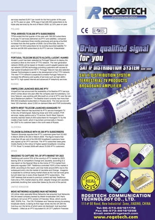 services reached EUR 7 per month for the ﬁrst quarter of this year,
up 16.7% year-on-year. KPN says it had 246.000 subscribers to its
triple-play services by the end of March 2009, up 33% year-on-year.

POLAND

TPSA ARRIVES TO 86.000 IPTV SUBSCRIBERS
TPSA ended the ﬁrst quarter of this year with 198.000 subscribers
to its pay-TV services (delivered via IPTV and satellite), compared
to 113.000 customers three months previously and giving a fourfold
increase from the ﬁrst quarter of 2008. Out of this total, the com-
pany had 112.000 subscribers for its recently-launched satellite TV
service and 86.000 subscribers to its IPTV service ‘Videostrada’.

PORTUGAL

PORTUGAL TELECOM SELECTS ALCATEL-LUCENT, HUAWEI
Alcatel-Lucent has been selected by Portugal Telecom to deploy the
company’s ﬁbre-to-the-home (FTTH) network. The next generation
network (NGN) will be based on Alcatel-Lucent’s gigabit passive opti-
cal network (GPON) technology providing customers with access to
high speed broadband and HDTV. Portugal Telecom has also selected
Huawei Technologies to assist in the development of its FTTH network.
The new FTTH network is expected to enable Portugal Telecom to
increase the efﬁciency and quality of services such as high-deﬁni-
tion IPTV, high-speed Internet and advanced IP telephony services.

RUSSIA

VIMPELCOM LAUNCHES BEELINE IPTV
VimpelCom has announced the availability of its Beeline IPTV service,
which comes about one year after the company said its subsidiary, Cor-
bina Telecom, was working with Microsoft on a trial of IPTV over the ven-
dor’s Mediaroom platform. The Beeline brand currently has more than
800.000 broadband subscribers in Russia alone. The new service will
have 125 channels, about 3,000 on-demand titles and PVR functionality.

NORTH-WEST TELECOM LAUNCHES AVANGARD TV
North-West Telecom has launched its IPTV service Avangard-TV
in the city of Kaliningrad, featuring linear and VOD content, PVR
services, replay options and a TV archive. North-West Telecom
recently reached nearly 6.000 subscribers for Avangard-TV by the
middle of last month, which it launched commercially in Decem-
ber 2007 to its customer base in the north-west of Russia.

SLOVENIA

TELEKOM SLOVENIJE WITH 95.300 IPTV SUBSCRIBERS
Telekom Slovenije reported that IPTV customers grew from 53.400
in March 2008 to 95.300 in March 2009. This ﬁgure means that
more than 45 per cent of its 209.000 broadband customers have
also signed up for IPTV services. The IPTV subscriber base grew
mostly thanks to the rollout of higher-speed broadband, including
FTTH. Rival T-2 ended 2008 with about 75.000 IPTV customers.

SPAIN

IMAGENIO TO CAPTURE 70% OF IPTV MARKET BY 2023
Telefónica will control 70% of the country’s IPTV market by 2023,
leaving 30% to competitors Orange and Jazztelia, according to a
new report on the Spanish ﬁbre-to-the-home (FTTH) market from
telecoms regulator CMT. Telefónica controlled 100% of the market in
2006, according to the report, and now holds around 85% due to the
subsequent entry into the market of Jazztelia and Orange. Imagenio
is expected to continue losing market share as the rival services grow,
but will retain two in every three Spanish IPTV subscribers. The
CMT believes that access to premium content will help Telefónica
hold onto a 70% market share by 2023, despite Orange and Jazztelia
potentially doubling their subscriber bases by the end of the period.

UNITED KINGDOM

MOVE NETWORKS ACQUIRES INUK NETWORKS
US online video specialist Move Networks has acquired Inuk Networks,
the UK-based company backed by Welsh broadcaster S4C that’s
aiming to roll out an IPTV version of Freeview. Move, which counts
ABC, ESPN, Fox , The CW, ProSieben and Televisa among its existing
broadcast clients, is taking its ﬁrst major stride into the UK with the
Inuk buy-out, the terms of which were not disclosed. Inuk launched
Freewire – billed as an IPTV equivalent to UK DTT platform Freeview
 