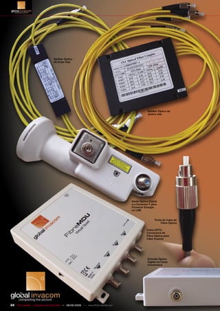 Splitter Óptico
                                  de Duas Vias




                                                                                                Splitter Óptico de
                                                                                                quatro vias




                                                                                    Saída Óptica Digital
                                                                                    e o Conector F para
                                                                                    Fornecer Energia
                                                                                    no LNB


                                                                                                      Ficha do Cabo de
                                                                                                          Fibra-Óptica

                                                                                               Caixa (GTU)
                                                                                               Conversora de
                                                                                               Fibra-Óptica para
                                                                                               Cabo Coaxial




                                                                                                Entrada Óptica
                                                                                                Digital na Caixa
                                                                                                Conversora




24 TELE-satellite — Broadband & Fiber-Optic — 08-09/2009 — www.TELE-satellite.com
                                            — 08-09/2009
 