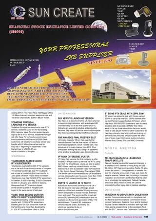 costing €47.41. The “Meo Fibra 100 Megas” offers     UNITED KINGDOM                                         BT SIGNS IPTV DEALS WITH ESPN, SONY
100 Mbps Internet, unlimited telephone calls and                                                            BT Vision has signed a deal with Disney-owned
100 linear channels for EUR 61.66 per month.         SKY NEWS TO LAUNCH HD VERSION                          ESPN to carry the new U.K. ESPN channel offer-
                                                     Sky News is to become the ﬁrst UK news channel         ing live Premier League football. BTVision, which
VODAFONE PORTUGAL                                    to launch in high deﬁnition, with a dedicated HD       has about 500.000 IPTV customers, said its users
LAUNCHES IPTV SERVICE                                channel rolling out in the ﬁrst quarter of 2010,       would be able to access ESPN for free if they
Vodafone Portugal has launched a new IPTV            following an upgrade to studios and production         were in the top three subscription tiers and would
service, Vodafone Casa TV, for its existing          facilities. Sky News HD will be simulcast alongside    retail at US$ 25 per month for other customers. BT
DSL customer base. To entice subscribers to          Sky News’s existing standard deﬁnition channel.        has also entered a deal which will see it airing on
sign up for its IPTV service, Vodafone Portugal
                                                                                                            demand Sony Pictures, which includes the offer-
will offer Casa TV for free to current broad-        FIVE AWARDED FINAL FREEVIEW SLOT                       ings of many major Hollywood studios including
band customers until the end of 2009. New            UK media regulator Ofcom has awarded ter-              Warner Bros, Disney, Fox, and NBC Universal.
customers will be able to purchase a triple play     restrial channel Five the ﬁnal vacant HD slot on
bundle with 24 Mbps Internet service for             the Freeview platform, which it will ﬁll with a HD
USD 28.11 beginning in September, a rate
that will rise to USD 56.37 per-
                                                     simulcast of its main channel from 2010. Five
                                                     anticipates sharing the slot, using it in peaktime
                                                                                                            NORTH AMERICA
month at the end of the year.                        while another broadcaster uses it during the day.
                                                                                                            CANADA
SCANDINAVIA                                          IP VISION OFFERS BBC IPLAYER
                                                     IP Vision has become the ﬁrst company to offer         TELESAT CANADA SELL LEASEHOLD
TELIASONERA PASSES 532.000                           the BBC’s iPlayer catch-up service via IPTV, using     TO APT SATELLITE
IPTV SUBSCRIBERS                                     its Fetch TV SmartBoxes. Users are able to watch       Telesat Canada has sold its leasehold interests in
TeliaSonera reached 532.000 IPTV subscrib-           BBC iPlayer catch-up content directly on their         a satellite to APT Satellite of Hong Kong for US$
ers at the end of the second quarter of this year.   televisions as well as selected video from Channel     69 million. APT has been operating Telstar 10, also
The company added 23.000 IPTV subscrib-              4, Sky Sports News, Discovery Channel and CNN.         known as Apstar 2. The agreement to transfer Tel-
ers across all markets in the three months to        The device can be connected to any UK broadband        star 10, originally announced in May, was made for
June 2009, of which 17.000 were in Sweden.           service allowing the user to access more than 1,500    several reasons, Telesat said, including a “complex
TeliaSonera now has 350.000 IPTV subscribers         hours of VoD content direct to their TV screen.        regulatory environment” and the fact that the satel-
in Sweden, 5.000 in Norway, 3.000 in Denmark,                                                               lite is scheduled for replacment. Telesat Canada,
86.000 in Lithuania and 88.000 in Estonia.           BSKYB TO LAUNCH 3D TV IN 2010                          which lost $822 million in 2008, will use the
Revenues from IPTV services tripled                  BSkyB has announced it will launch the UK’s            proceeds to either repay debt or replace satellites.
in the second quarter of this year com-              ﬁrst 3D channel next year, offering a broad
pared to the same period of last year.               selection of the best available 3D programming,        UNITED STATES
                                                     which is expected to include movies, entertain-
VIASAT ENDS SECOND QUARTER                           ment and sport. The service will be broadcast          VERIZON IN HD DISPUTE WITH CABLEVISION
WITH 112.000 IPTV SUBSCRIBERS                        across Sky’s existing HD infrastructure and be         Verizon Communications said in a complaint that
Viasat Broadcasting ended the second                 available via the current generation of Sky+HD         the Federal Communications Commission should
quarter with 112.000 IPTV subscribers,               set-top boxes. To watch 3D, customers                  compel Cablevision Systems Corp. and its Madison
breaking the 100.000 subscriber mark for             will also require a new ‘3D Ready’ TV,                 Square Garden network to provide it with high-deﬁ-
the ﬁrst time and more than doubling the             which are expected to be on                            nition sports programming. In the complaint, ﬁled
51.000 IPTV subscribers it had in 2008.              sale in the UK next year.                              with the FCC, Verizon said Cablevision “continually


                                                                          www.TELE-satellite.com — 10-1
                                                                                                      1/2009 — TELE-satellite — Broadband & Fiber-Optic    109
 