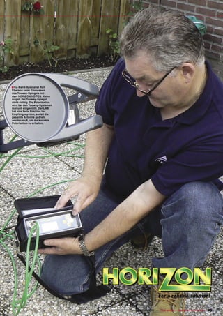 ■ Ka-Band-Spezialist Ron
Eberson beim Einmessen
des Tooway-Spiegels mit
dem HORIZON HD-TC8. Keine
Angst: der Tooway-Spiegel
steht richtig. Die Polarisation
wird bei den Tooway-Systemen
manuell eingestellt. Der LNB
hat eine feste Position im
Empfangssystem, sodaß die
gesamte Antenne gedreht
werden muß, um die korrekte
Polarisation zu erhalten.




                                  www.TELE-satellite.com — 10-1
                                                              1/2009 — TELE-satellite — Broadband & Fiber-Optic   23
 