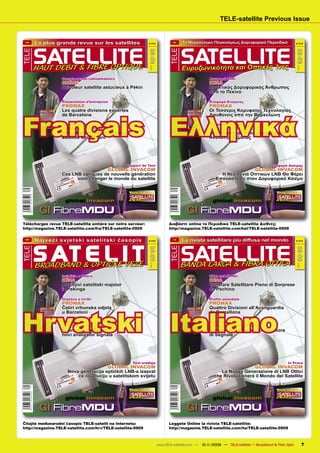 TELE-satellite Previous Issue


 FRA
           La plus grande revue sur les satellites                 # 212
                                                                                    HEL       Το Μεγαλύτερο Παγκοσμίως Δορυφορικό Περιοδικό                # 212




           SATELLITE                                                                          SATELLITE
TELE




                                                                                  TELE
                                                                 08-09




                                                                                                                                                           08-09
           HAUT DÉBIT & FIBRE OPTIQUE                                                         Ευρυζωνικότητα και Οπτικές Ίνες




                                                                   2009




                                                                                                                                                           2009
B 9318 E                                                                           B 9318 E




                     Compte-rendu radioamateurs                                                          Αναφορά DXer
                     CHINE                                                                               ΚΙΝΑ
                     Bricoleur satellite astucieux à Pékin                                               Πρακτικός Δορυφορικός Άνθρωπος
                                                                                                         από το Πεκίνο

                     Présentation d’entreprise                                                           Αναφορά Εταιρείας
                     PROMAX                                                                              PROMAX
                     Les quatre divisions expertes                                                       Οι Τέσσερις Κορυφαίας Τεχνολογίας




Français Ελληνικά
                     de Barcelone                                                                        Διευθύνεις από την Βαρκελώνη

                     Rapport de Test                                                                     Αναφορά Δοκιμής
                     SPAUN SPAROS 609                                                                    SPAUN SPAROS 609
                     Nouvel analyseur de signaux                                                         Εντυπωσιακός Νέος Δορυφορικός
                     satellite surprenant                                                                Αναλυτής Σήματος




                                                     Rapport de Test                                                                       Αναφορά Δοκιμής
                                       GLOBAL INVACOM                                                                      GLOBAL INVACOM
                     Ces LNB optiques de nouvelle génération                                                  Η Νέα Γενιά Οπτικών LNB Θα Φέρει
                           vont changer le monde du satellite                                               Επανάσταση στον Δορυφορικό Κόσμο



                      global invacom                          08-09/2009
                                                                                                           global invacom                             08-09/2009




            GI FibreMDU                                                                        GI FibreMDU
Téléchargez revue TELE-satellite entière sur notre serveur:                      Διαβάστε online το Περιοδικό TELE-satellite Διεθνές:
http://magazine.TELE-satellite.com/fra/TELE-satellite-0909                       http://magazine.TELE-satellite.com/hel/TELE-satellite-0909

 HRV
           Najveći svjetski satelitski časopis                     # 212
                                                                                    ITA
                                                                                              La rivista satellitare più diffusa nel mondo                 # 212




           S AT E L I T                                                                       SATELLITE
TELE




                                                                                  TELE
                                                                 08-09




                                                                                                                                                           08-09
           BROADBAND & OPTIČKE VEZE                                                           BANDA LARGA & FIBRA OTTICA
                                                                   2009




                                                                                                                                                           2009
B 9318 E                                                                           B 9318 E




                     Izvješće o DXeru                                                                    DXer nel Mondo
                     KINA                                                                                CINA
                     Dovitljivi satelitski majstor                                                       Tuttofare Satellitare Pieno di Sorprese
                     iz Pekinga                                                                          da Pechino

                     Izvješće o tvrtki                                                                   Proﬁlo aziendale
                     PROMAX                                                                              PROMAX




Hrvatski                                                                          Italiano
                     Četiri vrhunska odjela                                                              Quattro Divisioni all’Avanguardia
                     u Barceloni                                                                         da Barcellona

                     Test uređaja                                                                        In Prova
                     SPAUN SPAROS 609                                                                    SPAUN SPAROS 609
                     Iznenađujuće dobar                                                                  Sorprendente Nuovo Analizzatore
                     novi analizator signala                                                             di Segnale




                                                        Test uređaja                                                                                In Prova
                                         GLOBAL INVACOM                                                                     GLOBAL INVACOM
                        Nova generacija optičkih LNB-a izazvat                                                La Nuova Generazione di LNB Ottici
                            će revoluciju u satelitskom svijetu                                            che Rivoluzionerà il Mondo del Satellite



                      global invacom                          08-09/2009
                                                                                                           global invacom                             08-09/2009




            GI FibreMDU                                                                        GI FibreMDU
Čitajte međunarodni časopis TELE-satelit na Internetu:                           Leggete Online la rivista TELE-satellite:
http://magazine.TELE-satellite.com/hrv/TELE-satellite-0909                       http://magazine.TELE-satellite.com/ita/TELE-satellite-0909



                                                                           www.TELE-satellite.com — 10-1
                                                                                                       1/2009 — TELE-satellite — Broadband & Fiber Optic           7
 