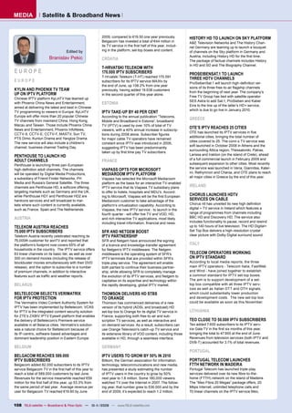 MEDIA             Satellite & Broadband News


                                                         2009, compared to €19.50 one year previously.           HISTORY HD TO LAUNCH ON SKY PLATFORM
                                                         Belgacom has invested a total of €44 million in         A&E Television Networks and The History Chan-
                                                         its TV service in the ﬁrst half of this year, includ-   nel Germany are teaming up to launch a bouquet
                                  Edited by              ing in the platform, set-top boxes and content.         of channels on the Sky platform in Germany and
                                                                                                                 Austria, including History HD for the ﬁrst time.
                       Branislav Pekic                   CROATIA                                                 The package of factual channels includes History
                                                                                                                 in HD and SD and The Biography Channel.
                                                         T-HRVATSKI TELEKOM WITH
EUROPE                                                   170.000 IPTV SUBSCRIBERS                                PROSEIBENSAT.1 TO LAUNCH
                                                         T-Hrvatski Telekom (T-HT) reached 170.591
EUROPE                                                                                                           THREE HDTV CHANNELS
                                                         subscribers for its IPTV service MAXtv by
                                                                                                                 ProSiebenSat.1 will launch high-deﬁnition ver-
                                                         the end of June, up 138.2% from one year
                                                                                                                 sions of its three free-to-air ﬂagship channels
KYLIN AND PHOENIX TV TEAM                                previously, having added 19.638 customers
                                                                                                                 from the beginning of next year. The company’s
UP ON IPTV PLATFORM                                      in the second quarter of this year alone.
                                                                                                                 Free TV Group has tied with satellite operator
Chinese IPTV platform KyLinTV has teamed up
                                                                                                                 SES Astra to add Sat.1, ProSieben and Kabel
with Phoenix China News and Entertainment,               ESTONIA                                                 Eins to the line up of the latter’s HD+ service,
aimed at delivering the latest and best in Chinese
                                                                                                                 which is due to go live in January 2010.
TV programming to viewers in Europe. KyLinTV             IPTV TAKE-UP BY 40 PER CENT
Europe will offer more than 20 popular Chinese           According to the annual publication “Telecoms,
TV channels from mainland China, Hong Kong,
                                                                                                                 GREECE
                                                         Mobile and Broadband in Estonia”, broadband
Macau and Taiwan. Those include Phoenix China            TV (IPTV) is used by over 10% of total of TV
News and Entertainment, Phoenix InfoNews,                viewers, with a 40% annual increase in subscrip-
                                                                                                                 OTE’S IPTV REACHES 25 CITIES
                                                                                                                 OTE has launched its IPTV services in ﬁve
CCTV-9, CCTV-E, CCTV-F, MASTV, Sun TV,                   tions during 2008 alone. Subscriber ﬁgures
PTS Dimo, Kunlun Drama and Yangtze Drama.                                                                        additional cities, bringing the total number of
                                                         for major cable TV operators have remained
The new service will also include a children’s                                                                   cities covered to 25. The conn-x TV service was
                                                         constant since IPTV was introduced in 2006,
channel, business channel Trading Day.                                                                           soft launched in October 2008 in Athens and the
                                                         suggesting IPTV has been predominantly
                                                                                                                 surrounding Attica region, Thessaloniki, Patras,
                                                         taken up by ﬁrst time pay TV subscribers.
PENTHOUSE TO LAUNCH HD                                                                                           Larissa and Iraklion (on the island of Crete), ahead
ADULT CHANNELS                                                                                                   of a full commercial launch in February 2009 and
                                                         FRANCE
Penthouse is launching three pan-European                                                                        subsequent expansion to other cities. Most recently
                                                                                                                 the service was launched in Veria, Giannitsa, Kater-
high-deﬁnition adult channels. The channels              VIAPASS OPTS FOR MICROSOFT
                                                                                                                 ini, Rethymnon and Chania, and OTE plans to reach
will be operated by Digital Media Productions,           MEDIAROOM IPTV PLATFORM
a subsidiary of Friend Finder Networks, PH               Viapass has selected the Microsoft Mediaroom            all major cities in Greece by the end of this year.
Media and Russia’s General Satellite. The three          platform as the basis for an interactive TV-enabled
channels are Penthouse HD, a softcore offering,          IPTV service that its Viapass TV subsidiary plans       IRELAND
targeting markets such as Germany and the UK,            to offer to hotels, hospitals and MDU’s. Accord-
while Penthouse HD1 and Penthouse HD2 are                ing to Microsoft, Viapass will be the ﬁrst European     CHORUS LAUNCHES HDTV
hardcore services and will broadcast to mar-             Mediaroom customer to take advantage of the             SERVICES ON CABLE
kets where such content is currently available,          platform’s virtualization capability. According to      Chorus ntl has unveiled its new high deﬁnition
such as France, Spain and The Netherlands.               Viapass, the new IPTV service - to launch in the        digital + TV service in Ireland which features a
                                                         fourth quarter - will offer live TV and VOD, HD,        range of programmes from channels including
AUSTRIA                                                  and rich interactive TV applications, most likely       BBC HD and Discovery HD, The service also
                                                         including travel information, ﬁnancial and news.        includes functionality to pause, record and rewind
TELEKOM AUSTRIA REACHES                                                                                          up to 140 hours of live television. The HD Digital+
75.000 IPTV SUBSCRIBERS                                  SFR AND NETGEM BOOST                                    Set Top Box delivers a high-resolution crystal
Telekom Austria recently celebrated reaching its         IPTV PARTNERSHIP                                        clear picture with Dolby Digital surround sound.
75,000th customer for aonTV and reported that            SFR and Netgem have announced the signing
the platform’s footprint now covers 65% of all           of a licence and knowledge-transfer agreement           ITALY
households in the country. The IPTV service offers       for Netgem’s IPTV middleware. The Netgem
63 linear channels on its basic tier, as well as over    middleware is the operating system of SFR’s             TELECOM OPERATORS WORKING
300 on-demand movies (including the release of           IPTV terminals that are provided within SFR’s           ON IPTV STANDARD
blockbuster movies simultaneously with their DVD         triple-play service. The agreement will enable          According to local media reports, the three
release), and the option to subscribe to a number        both parties to continue their business partner-        main IPTV operators - Telecom Italia, FastWeb
of premium channels, in addition to interactive          ship, while allowing SFR to completely manage           and Wind - have joined together to establish
features such as trafﬁc and weather reports.             the evolution of its IPTV services, and Netgem to       a common standard for IPTV set-top boxes.
                                                         capitalise on its expertise and technology within       The aim is to support development of a set-
BELARUS                                                  the rapidly developing, global IPTV market.             top box compatible with all three IPTV serv-
                                                                                                                 ices as well as Italian DTT and DTH signals,
BELTELECOM SELECTS VERIMATRIX                            THOMSON DELIVERS HD STBS                                which could substantially lower production
FOR IPTV PROTECTION                                      TO ORANGE                                               and development costs. The new set-top box
The Verimatrix Video Content Authority System for        Thomson has commenced deliveries of a new               could be available as soon as this November.
IPTV has been implemented by Beltelecom. VCAS            version of its hybrid (ADSL and broadcast) HD
for IPTV is the integrated content security solution     set-top box to Orange for its digital TV service in     LITHUANIA
for ZTE’s ZXBIV IPTV Eyewill platform that enables       France, supporting both free-to-air and sub-
the delivery of Beltelecom’s Premiere service            scription TV services, as well as interactive and       TEO CLOSE TO 50.000 IPTV SUBSCRIBERS
available in all Belarus cities. Verimatrix’s solution   on-demand services. As a result, subscribers can        Teo added 7.600 subscribers to its IPTV serv-
was a natural choice for Beltelecom because of           use Orange Television’s catch-up TV service and         ice Gala TV in the ﬁrst six months of this year,
its IP-centric, software-based advantages and            its extensive library of VOD content, including those   bringing the total to 47.900 at the end of June.
dominant leadership position in Eastern Europe.          available in HD, through a seamless interface.          Revenues from television services (both IPTV and
                                                                                                                 DVB-T) accounted for 3.1% of total revenues.
BELGIUM                                                  GERMANY
                                                                                                                 PORTUGAL
BELGACOM REACHES 589.000                                 IPTV USERS TO GROW BY 50% IN 2010
IPTV SUBSCRIBERS                                         Bitkom, the German association for information          PORTUGAL TELECOM LAUNCHES
Belgacom added 82.000 subscribers to its IPTV            technology, telecommunications and new media,           FTTH NETWORK IN MADEIRA
service Belgacom TV in the ﬁrst half of this year to     has presented a study estimating the number             Portugal Telecom has launched triple-play
reach a total of 589.000 customers by last June.         of IPTV users in the country to grow by 50%             services delivered over its new ﬁbre-to-the-
Revenues for the service meanwhile reached €59           next year to 1.8 million. Some 180,000 viewers          home (FTTH) network on the island of Madeira.
million for the ﬁrst half of this year, up 53.3% from    watched TV over the Internet in 2007. The follow-       The “Meo Fibra 20 Megas” package offers, 20
the same period of last year. Average revenue per        ing year, that number grew to 536.000 and by the        Mbps Internet, unlimited telephone calls and
user for Belgacom TV reached €19.80 by June              end of 2009, it’s expected to reach 1.2 million.        70 linear channels on the IPTV service Meo,


108 TELE-satellite — Broadband & Fiber-Optic — 10-1
                                                  1/2009 — www.TELE-satellite.com
 