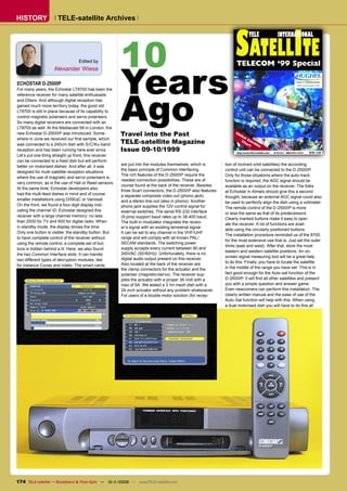 HISTORY               TELE-satellite Archives




                                                        10                                                        SATELLITE
                                                                                                                             TELE                     INTERNATIONAL




                                                        Years
                                 Edited by
                                                                                                                   TELECOM ‘99 Special
                    Alexander Wiese

ECHOSTAR D-2500IP




                                                        Ago
                                                                                                                                                                       w w w. h u g h e s p a c e . c o m

For many years, the Echostar LT8700 has been the
reference receiver for many satellite enthusiasts
and DXers. And although digital reception has
gained much more territory today, the good old
LT8700 is still in place because of its capability to
control magnetic polarisers and servo polarisers.
So many digital receivers are connected with an
LT8700 as well. At the Mediacast 99 in London, the
new Echostar D-2500IP was introduced. Some-             Travel into the Past                                      Gl
                                                                                                                    ob
                                                                                                                      al
where in June we received our ﬁrst sample, which                                                                     Ch Sate
was connected to a 240cm dish with S/C/Ku-band          TELE-satellite Magazine                                         ar llit
                                                                                                                          t     e
reception and has been running here ever since.         Issue 09-10/1999                                           http://www.TELE-satellite.com   B 9318 E   ISSN 0931-4733            09-10
Let’s put one thing straight up front, this receiver
can be connected to a ﬁxed dish but will perform
better on motorised dishes. And after all, it was       are put into the modules themselves, which is        tion of inclined orbit satellites) the according
                                                        the basic principle of Common Interfacing.           control unit can be connected to the D-2500IP.
designed for multi-satellite reception situations
                                                        The rich features of the D-2500IP require the        Only for those situations where the auto-track
where the use of magnetic and servo polarisers is
                                                        needed connection possibilities. These are of        function is required, the AGC signal should be
very common, as is the use of Hall or Reed sensors.
                                                        course found at the back of the receiver. Besides    available as an output on the receiver. The folks
At the same time, Echostar developers also
                                                        three Scart connectors, the D-2500IP also features   at Echostar in Almelo should give this a second
had the multi-feed dishes in mind and of course         a separate composite video out (phono jack)          thought, because an external AGC signal could also
smaller installations using DiSEqC or Variosat.         and a stereo line-out (also in phono). Another       be used to perfectly align the dish using a voltmeter.
On the front, we found a four-digit display indi-       phono jack supplies the 12V control signal for       The remote control of the D-2500IP is more
cating the channel ID. Echostar designed this           external switches. The serial RS-232 interface       or less the same as that of its predecessors.
receiver with a large channel memory: no less           (9 pins) support baud rates up to 38.400 baud.       Clearly marked buttons make it easy to oper-
than 2000 for TV and 900 for digital radio. When        The built-in modulator integrates the receiv-        ate the receiver. A lot of functions are avail-
in standby mode, the display shows the time.            er’s signal with an existing terrestrial signal.
                                                                                                             able using the circularly positioned buttons.
Only one button is visible: the standby button. But     It can be set to any channel in the VHF/UHF
                                                                                                             The installation procedure reminded us of the 8700,
to have complete control of the receiver without        range and will comply with all known PAL/
                                                                                                             for the most extensive use that is. Just set the outer
using the remote control, a complete set of but-        SECAM standards. The switching power
                                                                                                             limits (east and west). After that, store the most
tons is hidden behind a lit. Here, we also found        supply accepts every current between 90 and
                                                                                                             eastern and western satellite positions. An on-
the two Common Interface slots. It can handle           240VAC (50/60Hz). Unfortunately, there is no
                                                                                                             screen signal measuring tool will be a great help
two different types of decryption modules, like         digital audio output present on this receiver.
                                                        Also located at the back of the receiver are         to do this. Finally, you have to locate the satellite
for instance Conax and Irdeto. The smart cards
                                                        the clamp connectors for the actuator and the        in the middle of the range you have set. This is in
                                                        polariser (magnetic/servo). The receiver sup-        fact good enough for the Auto-sat function of the
                                                        plies the actuator with a proper 36-Volt with a      D-2500IP. It will ﬁnd all other satellites and present
                                                        max of 5A. We tested a 3.1m mesh dish with a         you with a simple question and answer game.
                                                        24-inch actuator without any problem whatsoever.     Even newcomers can perform this installation. The
                                                        For users of a double motor solution (for recep-     clearly written manual and the ease of use of the
                                                                                                             Auto-Sat function will help with this. When using
                                                                                                             a dual motorised dish you will have to do this all




174 TELE-satellite — Broadband & Fiber-Optic — 10-1
                                                  1/2009 — www.TELE-satellite.com
 
