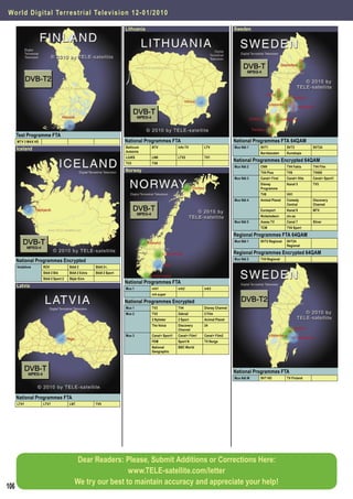 Wor l d D i g i t a l Te r r e strial Television 12-01/ 2010

                                                                    Lithuania                                                   Sweden




      Test Programme FTA
      MTV 3 MAX HD                                                  National Programmes FTA                                     National Programmes FTA 64QAM
      Iceland                                                       Balticum
                                                                    Auksinis
                                                                                BTV             Info TV        LTV              Mux Nät 1   SVT1            SVT2          SVT24
                                                                                                                                            Barnkanalen     Kunskaps
                                                                    LIUKS       LNK             LTV2           TV1
                                                                    TV3         TV6
                                                                                                                                National Programmes Encrypted 64QAM
                                                                                                                                Mux Nät 2   CNN             TV4 Fakta     TV4 Film
                                                                    Norway                                                                  TV4 Plus        TV6           TV400
                                                                                                                                Mux Nät 3   Canal+ First    Canal+ Hits   Canal+ Sport1
                                                                                                                                            Disney          Kanal 5       TV3
                                                                                                                                            Programme
                                                                                                                                            TV8             VH1
                                                                                                                                Mux Nät 4   Animal Planet   Comedy        Discovery
                                                                                                                                                            Central       Channel
                                                                                                                                            Eurosport       Kanal 9       MTV
                                                                                                                                            Nickelodeon     ztv.se
                                                                                                                                Mux Nät 5   Axess TV        Canal 7       Silver
                                                                                                                                            TCM             TV4 Sport

                                                                                                                                Regional Programmes FTA 64QAM
                                                                                                                                Mux Nät 1   SVT2 Regional   SVT24
                                                                                                                                                            Regional

                                                                                                                                Regional Programmes Encrypted 64QAM
      National Programmes Encrypted                                                                                             Mux Nät 2   TV4 Regional

      Vodafone       RÚV              Stöð 2         Stöð 2+,
                     Stöð 2 Bíó       Stöð 2 Extra   Stöð 2 Sport
                     Stöð 2 Sport 2   Skjár Einn
                                                                    National Programmes FTA
      Latvia                                                        Mux 1       nrk1            nrk2           nrk3
                                                                                nrk super

                                                                    National Programmes Encrypted
                                                                    Mux 1       TV3             TV4            Disney Channel
                                                                    Mux 2       TV2             Zebra2         2 Film
                                                                                2 Nyheter       2 Sport        Animal Planet
                                                                                The Voice       Discovery      24
                                                                                                Channel
                                                                    Mux 3       Canal+ Sport1   Canal+ Film1   Canal+ Film2
                                                                                FEM             Sport N        TV Norge
                                                                                National        BBC World
                                                                                Geographic




                                                                                                                                National Programmes FTA
                                                                                                                                Mux Nät M   SVT HD          TV Finland




      National Programmes FTA
      LTV1           LTV7             LNT            TV5




                                          Dear Readers: Please, Submit Additions or Corrections Here:
                                                          www.TELE-satellite.com/letter
                                         We try our best to maintain accuracy and appreciate your help!
106
 