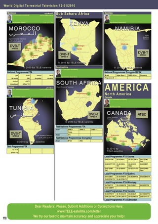 Wor l d D i g i t a l Te r r e strial Television 12-01/ 2010

      Morocco
           DTT Information provided by
                                                              ‫ﺍﻟـﻤــﻌــﺮﺏ‬
                                                      ‫ﻣﻌـﻠﻮﻣـﺎﺕ ﻣﺘﻮﻓﺮﺓ ﻣﻦ ﺍﻟﺴﻴﺪ‬   Sub Sahara Africa                                       Namibia
                                                                                                                                                  DTT Information provided by
                                                                                  Kenya

           Morsli Hallam, Algeria                           ‫ﺣﻼﻡ ﻣﺮﺳﻠﻰ, ﺍﳉـﺰﺍﺋـﺮ‬                                                                   Ingo Salomon, South Africa




                                                                                  South Africa
                                                                                          DTT Information provided by

      National Programmes FTA                                                                                                             National Programmes Encrypted 8PSK
                ‫ﺍﻷﻭﻟﻰ‬                ‫ﺍﻟﺜﺎﻧﻴﺔ‬     ‫ﺍﻟﺮﻳﺎﺿﻴﺔ‬               ‫ﺍﻟﺮﺍﺑﻌﺔ‬                                                           M-Net              Super Sport 1      SABC Africa      Discovery
                                                                                          Ingo Salomon, South Africa
          (Al Aoula)                  (2M)     (Arryadia)           (Arrabia)                                                             Programme O
                                    ‫ ﺍﻓﻼﻡ‬tv




                                                                                                                                          A M E R I CA
            ‫ﺍﻟﺴﺎﺩﺳﺔ‬
        (Assadissa)         (Aﬂam TV)

      Tunisia                                                    ‫ﺗـــﻮﻧــﺲ‬
            DTT Information provided by               ‫ﻣﻌـﻠﻮﻣـﺎﺕ ﻣﺘﻮﻓﺮﺓ ﻣﻦ ﺍﻟﺴﻴﺪ‬


                                                                                                                                          North America
           Morsli Hallam, Algeria                           ‫ﺣﻼﻡ ﻣﺮﺳﻠﻰ, ﺍﳉـﺰﺍﺋـﺮ‬
                                                                                                                                          Canada
                                                                                                                                                  DTT Information provided by




                                                                                                                                                  Ron Roessel, USA




                                                                                  Test National Programmes FTA
                                                                                  Mux 1              SABC 1             SABC 2   SABC 3
                                                                                                     Trinity
                                                                                  Mux 2              E.tv

                                                                                  Test National Programmes Encrypted
                                                                                  Mux 3              M’Net              DStv


      Test Programme FTA
          ‫ ﺷــﻮﻑ‬tv
         (Chouf TV)

                                                                                                                                          Local Programmes FTA Ottawa
                                                                                                                                          Ch 6 CIII-TV6      Ch 9 CBOFT         Ch 13 CJOH-TV    Ch 17 CJMT-
                                                                                                                                                                                                 TV2
                                                                                                                                          Ch 20 CITY-TV3     Ch 22 CHCH-        Ch 24 CICO       Ch 25 CBOT
                                                                                                                                                             TV1                TV24
                                                                                                                                          Ch 27 CFMT-        Ch 33 SUNTV        Ch 42 CITS-TV1   Ch 43 CHRO-
                                                                                                                                          TV2                                                    TV43

                                                                                                                                          Local Programmes FTA Quebec
                                                                                                                                          Ch 12 CBVT         Ch 15 CIVQ-TV      Ch 20 CKMI-TV    Ch 25 CBVE-TV
                                                                                                                                          Ch 39 CFAP-TV      Ch 49 CFCM-TV

                                                                                                                                          Local Programmes FTA Winnipeg
                                                                                                                                          Ch 7 CKY-TV        Ch 9 CKND-TV       Ch 27 CBWT       Ch 35 CIIT-TV
                                                                                                                                          Ch 51 CBWFT

                                                                                                                                          Local Programmes FTA Toronto
                                                                                                                                          Ch 9 CFTO-TV       Ch 19 CICA-TV      Ch 20 CBLT       Ch 40 CKXT-TV
                                                                                                                                          Ch 41 CIII-TV41    Ch 44 CJMT-TV      Ch 47 CFMT-TV    Ch 51 CITY-TV

                                                                                                                                          Local Programmes FTA Edmonton

                                                Dear Readers: Please, Submit Additions or Corrections Here:
                                                                www.TELE-satellite.com/letter
                                               We try our best to maintain accuracy and appreciate your help!
110
 