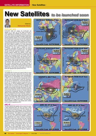 SATELLITE INFORMATION                                           New Satellites




New Satellites to be launched soon
                                              Edited by
                             Aleksandar Medic

EUTELSAT W3B
EUTELSAT W3B will replace the EUTELSAT W2
satellite at 16° East, one of the oldest EUTELSAT’s
orbital positions with satellites continuously in service
since 1998. W3B will be dedicated almost exclusively to
the thriving Central and Eastern European market while
doubling available capacity, from 27 to 56 transponders,
53 in Ku-band and 3 in Ka-band. EUTELSAT ordered this
€127 million worth satellite from Thales Alenia Space. It
will be based on Spacebus 4000C3 platform and have an
operational lifetime of 15 years. EUTELSAT W3 is ITAR-
free, which means it contains no U.S.-built components
that are subject to the U.S. International Trafﬁc in Arms
Regulations. This fact makes it suitable for launch
on Chinese Long March 3B vehicle from the Xichang
Satellite Launch Center in mainland China. The satellite
will give EUTELSAT signiﬁcant ﬂexibility to satisfy the
growing capacity demand and operate a wide range
of services, from TV broadcasting to professional data
network and broadband access. EUTELSAT W3B will
have three key coverage zones, high powered Ku-band
coverage of Central and Eastern Europe optimized for
DTH reception, wide Ku-beam optimized for professional
video links and data transfer and Ku-band coverage of
Sub-Saharan Africa and Indian Ocean islands. It will
also provide interconnection with Europe through a
combination of European Ka-band and African Ku-band
frequencies. Launch mass of EUTELSAT W3B will be
5400 kg and it will have end-of-life power of 12 kW. Its
width with deployed solar panels will be 34 m.

KAZSAT 2
This satellite with 16 active and 4 spare 54 MHz Ku-band
transponders has been ordered from Khrunichev State
Research and Production Space Center by Kazakhstan’s
State Agency for Informatization and Communications
in 2006. 12 of its active Ku-band transponders will be
used for ﬁxed communications, while the remaining 4
will serve for TV-transmissions. This K10K-engine satel-
lite with SPT-70 stationary plasma thrusters will have a
launch mass of 1330 kg, payload weight of 215 kg and
nominal power of 1.8 kW. Its lifetime is expected to be
12 years and it will primarily be used for telecast, ﬁxed
satellite communication and data transmission for Kaza-
khstan and Central Asia. KAZSAT 2 will be launched into
orbit by Proton-M Briz-M vehicle from Russia’s Baikonur
Cosmodrome in Kazakhstan. Although it will operate on
different orbital position than its predecessor, KAZSAT 1,
86.5° East instead of 103.0° East, it will fully replace this
satellite that unexpectedly stopped responding to control
signals on November 26th, 2008, less than 2 and a half
years after its launch. The cost of building and launch-
ing KAZSAT 2 is roughly $115 million. The next Kaza-
khstan’s satellite, KAZSAT 3 has already been ordered
and its launch is expected by 2013.

AMC-1R
This SES AMERICOM satellite will be a hybrid Ku-band,
C-band spacecraft which will carry 24 active C-band
and 24 Ku-band transponders of 36 MHz capacity. Six
transponders will be cross-strapped, giving customers
added ﬂexibility while enabling new service developments
and enhancements. This satellite will be positioned at
257° East (103° West), replacing the old AMC-1 satellite.
AMC-1R is part of a series of ﬁve satellites ordered by
SES AMERICOM from Orbital Sciences Corporation.
AMERICOM Government Services has been awarded
a contract to host an experimental infra-red sensing
payload (CHIRP) for the U.S. Air Force on this satellite.
This next-generation infrared sensor system is of crucial
importance for reducing technology risk for the Third
Generation Infrared Surveillance system known as
3GIRS. Star-2.4 Bus based AMC-1R will be launched
into orbit on the Zenit-3SLB vehicle called Land Launch.
It will have a launch mass of 3170 kg and a lifetime of
15 years.

88     TELE-satellite — Global Digital TV Magazine — 12-01/2010 — www.TELE-satellite.com
 