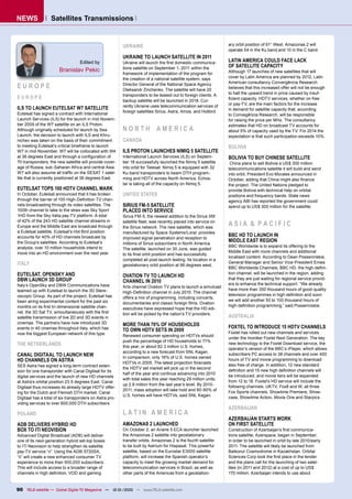 NEWS              Satellites Transmissions


                                                         UKRAINE                                                 ary orbit position of 61° West. Amazonas 2 will
                                                                                                                 operate 54 in the Ku band and 10 in the C band.
                                                         UKRAINE TO LAUNCH SATELLITE IN 2011
                                   Edited by             Ukraine will launch the ﬁrst domestic communica-        LATIN AMERICA COULD FACE LACK
                                                         tions satellite on September 1, 2011 within the         OF SATELLITE CAPACITY
                       Branislav Pekic                                                                           Although 17 launches of new satellites that will
                                                         framework of implementation of the program for
                                                         the creation of a national satellite system, says       cover by Latin America are planned by 2012, Latin
                                                                                                                 American consultancy Convergência Research
EUROPE                                                   Director General of the National Space Agency
                                                         Oleksandr Zinchenko. The satellite will have 20         believes that this increased offer will not be enough
                                                         transponders to be leased out to foreign clients. A     to halt the upward trend in price caused by insuf-
EUROPE                                                                                                           ﬁcient capacity. HDTV services, whether on free
                                                         backup satellite will be launched in 2018. Cur-
                                                         rently Ukraine uses telecommunication services of       or pay-TV, are the main factors for the increase
ILS TO LAUNCH EUTELSAT W7 SATELLITE                                                                              in demand for satellite capacity that, according
                                                         foreign satellites Sirius, Astra, Amos, and Hotbird.
Eutelsat has signed a contract with International                                                                to Convegência Research, will be responsible
Launch Services (ILS) for the launch in mid-Novem-                                                               for raising the price per MHz. The consultancy
ber 2009 of the W7 satellite on an ILS Proton.                                                                   estimates that HD on broadcast TV accounts for
Although originally scheduled for launch by Sea          NORTH AMERICA                                           about 5% of capacity used by the TV. For 2014 the
Launch, the decision to launch with ILS and Khru-                                                                expectation is that such participation exceeds 10%.
nichev was taken on the basis of their commitment        CANADA
to meeting Eutelsat’s critical timeframe to launch                                                               BOLIVIA
W7 in mid-November. W7 will be collocated with W4        ILS PROTON LAUNCHES NIMIQ 5 SATELLITE
at 36 degrees East and through a conﬁguration of         International Launch Services (ILS) on Septem-          BOLIVIA TO BUY CHINESE SATELLITE
70 transponders, the new satellite will provide cover-   ber 18 successfully launched the Nimiq 5 satellite       China plans to sell Bolivia a US$ 300 million
age of Russia, sub-Saharan Africa and central Asia.      into orbit for Telesat. Nimiq 5 is equipped with 32     telecommunications satellite it will build and send
W7 will also assume all trafﬁc on the SESAT 1 satel-     Ku-band transponders to beam DTH program-               into orbit, President Evo Morales announced in
lite that is currently positioned at 36 degrees East.    ming and HDTV across North America. Echos-              October, adding that China might also ﬁnance
                                                         tar is taking all of the capacity on Nimiq 5.           the project. The United Nations pledged to
EUTELSAT TOPS 100 HDTV CHANNEL MARK                                                                              provide Bolivia with technical help on orbital
In October, Eutelsat announced that it has broken        UNITED STATES                                           positions and frequency bands. State news
through the barrier of 100 High-Deﬁnition TV chan-                                                               agency ABI has reported the government could
nels broadcasting through its video satellites. The      SIRIUS FM-5 SATELLITE                                   spend up to US$ 300 million for the satellite.
100th channel to take to the skies was Sky Sport         PLACED INTO SERVICE
1HD from the Sky Italia pay-TV platform. A total         Sirius FM-5, the newest addition to the Sirius XM
of 42% of the 243 HD satellite channel streams in
Europe and the Middle East are broadcast through
                                                         satellite ﬂeet, was recently placed into service on
                                                         the Sirius network. The new satellite, which was
                                                                                                                 ASIA & PACIFIC
a Eutelsat satellite. Eutelsat’s Hot Bird position       manufactured by Space Systems/Loral, provides
accounts for 40% of HD channels broadcast by             improved signal penetration and reception to
                                                                                                                 BBC HD TO LAUNCH IN
the Group’s satellites. According to Eutelsat’s                                                                  MIDDLE EAST REGION
                                                         millions of Sirius subscribers in North America.
analysis, over 10 million households intend to                                                                   BBC Worldwide is to expand its offering to the
                                                         The satellite, launched on 30 June, was guided
move into an HD environment over the next year.                                                                  Middle East with more channels and additional
                                                         to its ﬁnal orbit position and has successfully
                                                                                                                 localised content. According to Dean Possenniskie,
                                                         completed all post-launch testing. Its location in a
ITALY                                                    geostationary orbit position at 96 degrees west.
                                                                                                                 General Manager and Senior Vice-President Emea
                                                                                                                 BBC Worldwide Channels, BBC HD, the high-deﬁni-
EUTELSAT, OPENSKY AND                                    OVATION TV TO LAUNCH HD
                                                                                                                 tion channel, will be launched in the region, adding
DBW LAUNCH 3D GROUP                                      CHANNEL IN 2010
                                                                                                                 that they are just waiting for regional service provid-
Italy’s OpenSky and DBW Communications have                                                                      ers to enhance the technical support. “We already
                                                         Arts channel Ovation TV plans to launch a simulcast
teamed up with Eutelsat to launch the 3D Stere-                                                                  have more than 350 thousand hours of good-quality
                                                         High-Deﬁnition channel in July 2010. The channel
oscopic Group. As part of the project, Eutelsat has                                                              television programmes in high deﬁnition and soon
                                                         offers a mix of programming, including concerts,
been airing experimental content for the past six                                                                we will add another 50 to 100 thousand hours of
                                                         documentaries and classic foreign ﬁlms. Ovation
months on its ﬁrst tri-dimensional satellite chan-                                                               high-deﬁnition programming,” said Possenniskie.
                                                         executives have expressed hope that the HD edi-
nel, the 3D Sat TV, simoultaneously with the ﬁrst        tion will be picked by the nation’s TV providers.
satellite transmission of live 2D and 3D events in                                                               AUSTRALIA
cinemas. The partners have now introduced 3D             MORE THAN 70% OF HOUSEHOLDS
events in 40 cinemas throughout Italy, which has                                                                 FOXTEL TO INTRODUCE 15 HDTV CHANNELS
                                                         TO OWN HDTV SETS IN 2009                                Foxtel has rolled out new channels and services
now the biggest European network of this type.           Renewed consumer spending on HDTVs should
                                                                                                                 under the moniker Foxtel Next Generation. The key
                                                         push the percentage of HD households to 71%
THE NETHERLANDS                                          this year, or about 82.3 million U.S. homes,
                                                                                                                 new technology is the Foxtel Download service, the
                                                                                                                 operator’s version of the BBC’s iPlayer, which allows
                                                         according to a new forecast from SNL Kagan.
CANAL DIGITAAL TO LAUNCH NEW                             In comparison, only 16% of U.S. homes owned
                                                                                                                 subscribers PC access to 38 channels and over 400
HD CHANNELS ON ASTRA                                     HDTVs in 2005. The latest projection forecasts
                                                                                                                 hours of TV and movie programming to download
SES Astra has signed a long-term contract exten-                                                                 also free of charge. In addition, 12 new standard
                                                         the HDTV set market will pick up in the second
sion for one transponder with Canal Digitaal for its                                                             deﬁnition and 15 new high deﬁnition channels will
                                                         half of the year and continue advancing into 2010
digital services and the launch of new HD channels                                                               be introduced, and movie tiers will be expanded
                                                         with total sales this year reaching 29 million units,
at Astra’s orbital position 23.5 degrees East. Canal                                                             from 12 to 18. Foxtel’s HD service will include the
                                                         up 2.8 million from the last year’s level. By 2010-
Digitaal thus increases its already large HDTV offer-                                                            following channels: UKTV, Fox8 and W, all three
                                                         2011, mass adoption will take hold and 80-90% of        Fox Sports channels, Showtime Premiere, Show-
ing for the Dutch and Flemish DTH market. Canal
                                                         U.S. homes will have HDTVs, said SNL Kagan.             case, Showtime Action, Movie One and Starpics.
Digitaal has a total of six transponders on Astra pro-
viding services to over 900,000 DTH subscribers.
                                                                                                                 AZERBAIJAN
POLAND                                                   LATIN AMERICA
                                                                                                                 AZERBAIJAN STARTS WORK
ADB DELIVERS HYBRID HD                                   AMAZONAS 2 LAUNCHED                                     ON FIRST SATELLITE
BOX TO ITI NEOVISION                                     On October 2, an Ariane 5 ECA launcher launched         Construction of Azerbaijan’s ﬁrst communica-
Advanced Digital Broadcast (ADB) will deliver            the Amazonas 2 satellite into geostationary             tions satellite, Azerspace, began in September,
one of its next-generation hybrid set-top boxes          transfer orbits. Amazonas 2 is the fourth satellite     in order to be launched in orbit by late 2010/early
to ITI Neovision to help strengthen its satellite        to be built by Astrium for Hispasat. This powerful      2011. The satellite will likely be launched from
pay-TV service “n”. Using the ADB-5720SX,                satellite, based on the Eurostar E3000 satellite        Baikonur Cosmodrome in Kazakhstan. Orbital
“n” will create a new enhanced consumer TV               platform, will increase the Spanish operator’s          Sciences Corp took the ﬁrst place in the tender
experience to more than 500,000 subscribers.             capacity to meet the growing market demand for          and the plans call for the launching of two satel-
This will include access to a broader range of           telecommunication services in Brazil, as well as        lites (in 2011 and 2012) at a cost of up to US$
channels in high deﬁnition, VOD and gaming.              other parts of the Americas from a geostation-          170 million. Azerbaijan intends to use about


90 TELE-satellite — Global Digital TV Magazine — 12-01/2010 — www.TELE-satellite.com
 