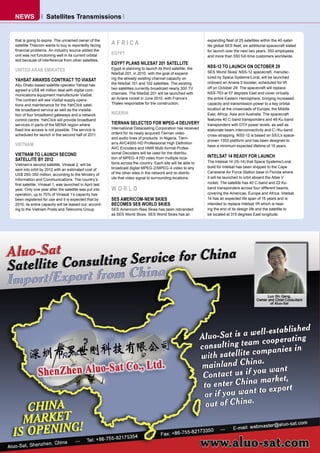 NEWS               Satellites Transmissions


that is going to expire. The unnamed owner of the
satellite Thaicom wants to buy is reportedly facing     AFRICA                                                 expanding ﬂeet of 25 satellites within the 40-satel-
                                                                                                               lite global SES ﬂeet, six additional spacecraft slated
ﬁnancial problems. An industry source added the                                                                for launch over the next two years, 350 employees
unit was not functioning well in its current orbital    EGYPT
                                                                                                               and more than 550 full-time customers worldwide.
slot because of interference from other satellites.
                                                        EGYPT PLANS NILESAT 201 SATELLITE
                                                        Egypt is planning to launch its third satellite, the   NSS-12 TO LAUNCH ON OCTOBER 29
UNITED ARAB EMIRATES                                                                                           SES World Skies’ NSS-12 spacecraft, manufac-
                                                        NileSat 201, in 2010, with the goal of expand-
                                                        ing the already existing channel capacity on           tured by Space Systems/Loral, will be launched
YAHSAT AWARDS CONTRACT TO VIASAT                                                                               onboard an Ariane 5 booster, scheduled for lift
Abu Dhabi-based satellite operator Yahsat has           the NileSat 101 and 102 satellites. The existing
                                                        two satellites currently broadcast nearly 300 TV       off on October 29. The spacecraft will replace
agreed a US$ 46 million deal with digital com-
                                                        channels. The NileSat 201 will be launched with        NSS-703 at 57 degrees East and cover virtually
munications equipment manufacturer ViaSat.
The contract will see ViaSat supply opera-              an Ariane rocket in June 2010, with France’s           the entire Eastern Hemisphere, bringing increased
tions and maintenance for the YahClick satel-           Thales responsible for the construction.               capacity and transmission power to a key orbital
lite broadband service as well as the installa-                                                                location at the crossroads of Europe, the Middle
tion of four broadband gateways and a network           NIGERIA                                                East, Africa, Asia and Australia. The spacecraft
control centre. YahClick will provide broadband                                                                features 40 C-band transponders and 48 Ku-band
services in parts of the MENA region where              TIERNAN SELECTED FOR MPEG-4 DELIVERY                   transponders with DTH power levels, as well as
ﬁxed line access is not possible. The service is        International Datacasting Corporation has received     elaborate beam interconnectivity and C-/Ku-band
scheduled for launch in the second half of 2011.        orders for its newly acquired Tiernan video
                                                                                                               cross-strapping. NSS-12 is based on SS/L’s space-
                                                        and audio lines of products. In Nigeria, Tiern-
                                                                                                               proven 1300 platform and has been designed to
VIETNAM                                                 an’s AVC4000-HD Professional High Deﬁnition
                                                                                                               have a minimum expected lifetime of 15 years.
                                                        AVC Encoders and HMR Multi-format Profes-
VIETNAM TO LAUNCH SECOND                                sional Decoders will be used for the distribu-
                                                        tion of MPEG-4 HD video from multiple loca-            INTELSAT 14 READY FOR LAUNCH
SATELLITE BY 2012                                                                                              The Intelsat 14 (IS-14) that Space Systems/Loral
Vietnam’s second satellite, Vinasat 2, will be          tions across the country. Each site will be able to
                                                        broadcast digital MPEG-2/MPEG-4 video to any           build for Intelsat has been shipped to the Cape
sent into orbit by 2012 with an estimated cost of
                                                        of the other sites in the network and re-distrib-      Canaveral Air Force Station base in Florida where
US$ 290-350 million, according to the Ministry of
                                                        ute that video signal to surrounding locations.        it will be launched to orbit aboard the Atlas V
Information and Communications. The country’s
ﬁrst satellite, Vinasat 1, was launched in April last                                                          rocket. The satellite has 40 C-band and 22 Ku-
year. Only one year after the satellite was put into    WORLD                                                  band transponders across four different beams,
operation, up to 70% of Vinasat 1’s capacity has                                                               covering the Americas, Europe and Africa. Intelsat
been registered for use and it is expected that by      SES AMERICOM-NEW SKIES                                 14 has an expected life span of 15 years and is
2010, its entire capacity will be leased out, accord-   BECOMES SES WORLD SKIES                                intended to replace Intelsat 1R which is near-
ing to the Vietnam Posts and Telecoms Group.            SES Americom-New Skies has been rebranded              ing the end of its design life and the satellite to
                                                        as SES World Skies. SES World Skies has an             be located at 315 degrees East longitude.
 