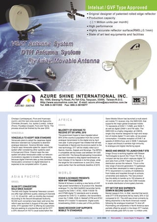 Chiclayo (Lambayeque), Piura and Huancayo
(Junín), and the next ones would be Ayacucho,          AFRICA                                                   Siano Mobile Silicon has launched a multi-stand-
                                                                                                                ard mobile TV receiver chip, the SMS1230, that
Chimbote (Ancash), Ica, Iquitos (Loreto), Juliaca                                                               supports the major global broadcast mobile-
(Puno), Pucallpa (Ucayali), Puno and Tacna. The        KENYA                                                    TV standards of DVB-T, T-DMB, and ISDB-T,
process should be ﬁnished by the year 2030.                                                                     as well as digital (DAB/+) and FM radio. The
                                                       MAJORITY OF KENYANS TO                                   SMS1230 is a highly-integrated, all-CMOS,
VENEZUELA                                              RECEIVE DTT BY APRIL 2010                                single-chip receiver designed for high-end recep-
                                                       The government hopes to have migrated about              tion of mobile digital TV and radio, at low-power
VENEZUELA TO ADOPT ISDB STANDARD                       85% of the country’s population from the current         consumption. It enables reception of DVB-T at
Venezuela plans to adopt the Japanese digital          analogue transmission to the digital one by April        speeds of 200Km/hour and in ISDB-T (deployed
television standard as it prepares to abandon          next year. A pilot program has initiated that will see   in Japan and Brazil) it exhibits high immunity
analogue television. Science Minister Jesse            households in Nairobi and its environs switch to the     to analogue and digital interfering signal.
Chacon says Venezuela opted for Japan’s ISDB           new technology. DTT will be initially rolled out in
system after considering other systems used            Nairobi, Kiambu, Kajiado and Muranga. The MPEG-          IMAGO AND BREEZE TO LAUNCH DVB-T STB
in Europe and China. Chacon says the new               4 compatible set-top boxes cost between Sh1,500          Imago Group is working together with Breeze
system will allow Venezuela’s state-run telecom-       and Sh5,000. The Kenya Broadcasting Corporation          Technologies to launch the TVium TR-100, a
munications regulator to broaden the airwaves          has been licensed to relay digital transmission as       compact set-top box which captures digital TV
because digital channels take up less bandwidth.       from October 31 for Nairobi in its ﬁrst phase, while
Venezuela’s conversion to digital television is                                                                 and radio from a DVB-T feed for TV-over-IP
                                                       the target for full a switchover is June 2012, three     distribution across the network. TVium is the
expected to be completed within 10 years.              years earlier than the worldwide deadline of 2015.       new range of second-generation TV gateways
                                                                                                                and has been developed to meet a growing
                                                                                                                IPTV requirement in a variety of installations
                                                       WORLD                                                    from hotels and hospitals through to schools,
ASIA & PACIFIC                                         RODHE & SCHWARZ PRESENTS
                                                                                                                universities and stadiums. The new product
                                                                                                                has the ability to handle up to 100 streams of
ISRAEL                                                 NEW VHF TRANSMITERS                                      TV and radio and can also host CAM modules
                                                       Rohde & Schwarz is adding a new family of VHF            to enable distribution of encrypted channels.
50.000 DTT CONVERTORS                                  high-power transmitters to its product line. Besides
SOLD SINCE AUGUST                                      analogue TV, the R&S Nx8500 transmitter family           DTT SET-TOP BOX SHIPMENTS
The NIS 400 Digital Terrestrial Television convert-    supports the DVB-T, ATSC, ISDB-T/ISDB-TB                 DOWN IN SECOND QUARTER
ers offer high-deﬁnition quality viewing of channels   and DTMB digital TV standards and is already             Market research ﬁrm, In-Stat, reported that world-
1, 2, 10, 33 and 99 - with no monthly fee involved.    prepared for DVB-T2. In addition, the transmitters       wide DTT STB shipments fell by nearly 35% in Q2
According to the Second Broadcast Authority,           cover the T-DMB, DVB-H, MediaFLOTM and ATSC              compared to Q1. The shift was driven primarily by
50,000 such converters have been sold since the        Mobile DTV mobile TV standards. Digital audio            falling shipments in the North American market
reform was launched in August of this year. Mean-      broadcasting (DAB+) is also part of the portfolio.       following the analogue broadcast TV shut-off.
while, DTH operator HOT is offering its customers                                                               Plummeting unit shipments in North America were
that are seeking to unsubscribe and opt for DTT        SIANO RECEIVER CHIP SUPPORTS                             partially offset by growth in the Asian DTT market,
a 20% discount on HOT’s usual subscription fee.        MOBILE TV STANDARDS                                      which actually grew 50% to over 1.2 million units.


                                                                           www.TELE-satellite.com — 12-01/2010 — TELE-satellite — Global Digital TV Magazine     95
 