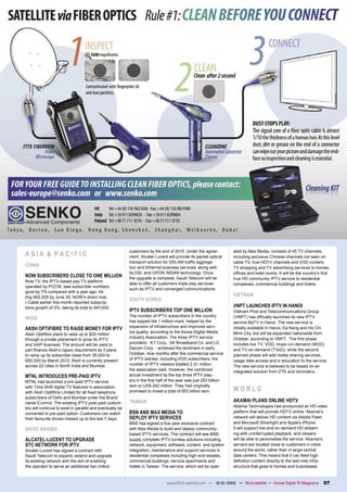 ASIA & PACIFIC                                             customers by the end of 2010. Under the agree-
                                                           ment, Alcatel-Lucent will provide its packet optical
                                                                                                                   ated by Max Media, consists of 45 TV channels,
                                                                                                                   including exclusive Chinese channels not seen on
                                                           transport solution for DSLAM trafﬁc aggrega-            cable TV, true HDTV channels and VOD content,
CHINA                                                      tion and Ethernet business services, along with         TV shopping and TV advertising services to homes,
                                                           its DSL and GPON /MSAN technology. Once                 ofﬁces and hotel rooms. It will be the country’s ﬁrst
NOW SUBSCRIBERS CLOSE TO ONE MILLION                       the upgrade is complete, Saudi Telecom will be          true HD community IPTV service to residential
Now TV, the IPTV-based pay-TV platform
                                                           able to offer all customers triple play services        complexes, commercial buildings and hotels.
operated by PCCW, saw subscriber numbers
                                                           such as IPTV and converged communications.
grow by 7% compared with a year ago, hit-
ting 992,000 by June 30. NOW’s direct rival,                                                                       VIETNAM
                                                           SOUTH KOREA
i-Cable earlier this month reported subscrip-
tions growth of 3%, taking its total to 947,000.                                                                   VNPT LAUNCHES IPTV IN HANOI
                                                           IPTV SUBSCRIBERS TOP ONE MILLION                        Vietnam Post and Telecommunications Group
                                                           The number of IPTV subscribers in the country
INDIA                                                                                                              (VNPT) has ofﬁcially launched its new IPTV
                                                           has topped the 1 million mark, helped by the            service MyTV in Hanoi. The new service is
                                                           expansion of infrastructure and improved serv-
AKSH OPTIFIBRE TO RAISE MONEY FOR IPTV                                                                             initially available in Hanoi, Da Nang and Ho Chi
                                                           ice quality, according to the Korea Digital Media       Minh City, but will be expanded nationwide from
Aksh Optiﬁbre plans to raise up to $20 million
through a private placement to grow its IPTV               Industry Association. The three IPTV service            October, according to VNPT. The ﬁrst phase
and VoIP business. The amount will be used to              providers - KT Corp., SK Broadband Co. and LG           includes live TV, VOD, music-on-demand (MOD)
part ﬁnance Aksh’s capex requirement as it plans           Dacom Corp. - achieved the landmark in early            and TV-on-demand (TVoD), while the second
to ramp up its subscriber base from 35,000 to              October, nine months after the commercial service       planned phase will add media sharing services,
650,000 by March 2013. Aksh is currently present           of IPTV started. Including VOD subscribers, the         usage data access and e-education to the service.
across 22 cities in North India and Mumbai.                number of IPTV viewers totalled 2.01 million,           The new service is believed to be based on an
                                                           the association said. However, the combined             integrated solution from ZTE and Verimatrix.
MTNL INTRODUCES PRE-PAID IPTV                              actual investment by the top three IPTV play-
MTNL has launched a pre-paid IPTV service                  ers in the ﬁrst half of the year was just 283 billion
                                                           won or US$ 242 million. They had originally
with Time Shift digital TV features in association
with Aksh Optiﬁbre Limited for all ﬁxed telephony          promised to invest a total of 853 billion won.          WORLD
subscribers of Delhi and Mumbai under the Brand
name iConrrol. The existing IPTV post-paid custom-         TAIWAN                                                  AKAMAI PLANS ONLINE HDTV
ers will continue to exist in parallel and eventually be                                                           Akamai Technologies has announced an HD video
converted to pre-paid option. Customers can watch          BSN AND MAX MEDIA TO                                    platform that will provide HDTV online. Akamai’s
their favourite shows missed up to the last 7 days.        DEPLOY IPTV SERVICES                                    network will deliver HD content via Adobe Flash
                                                           BNS has signed a ﬁve-year exclusive contract            and Microsoft Silverlight and Apple’s iPhone.
SAUDI ARABIA                                               with Max Media to build and deploy community-           It will support live and on-demand HD stream-
                                                           based IPTV services. The contract will see BNS          ing with uninterrupted playback, and viewers
ALCATEL-LUCENT TO UPGRADE                                  supply complete IPTV turnkey solutions including        will be able to personalise the service. Akamai’s
STC NETWORK FOR IPTV                                       network, equipment, software, content, and system       servers are located close to customers in cities
Alcatel-Lucent has signed a contract with                  integration, maintenance and support services in        around the world, rather than in large central
Saudi Telecom to expand, extend and upgrade                residential complexes including high-end estates,       data centers. This means that it can feed high
its existing network with the aim of enabling              commercial buildings, service apartments and            deﬁnition content directly to the last-mile infra-
the operator to serve an additional two million            hotels in Taiwan. The service, which will be oper-      structure that goes to homes and businesses.


                                                                                www.TELE-satellite.com — 12-01/2010 — TELE-satellite — Global Digital TV Magazine   97
 
