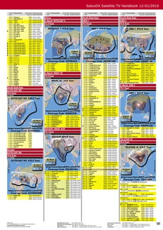 SatcoDX Satellite TV Handbook 12-01/2010
     Freq Pol Channel Name               Symbol Rate Programming Type             Freq Pol Channel Name            Symbol Rate Programming Type                           Freq Pol Channel Name                   Symbol Rate Programming Type                          Freq Pol Channel Name                      Symbol Rate Programming Type
     GHz                                   ksym/sec SatcoDX Deﬁnition             GHz                                ksym/sec SatcoDX Deﬁnition                           GHz                                       ksym/sec SatcoDX Deﬁnition                          GHz                                          ksym/sec SatcoDX Deﬁnition
    3.900
    3.915
             V
             V
                 Nimbus 2
                 KBS WORLD P
                                                12300
                                                 6510
                                                          Home Cinema
                                                          Quality Entertain.
                                                                               Africa                                                                                South-East Asia                                                                               South-East Asia
    3.915    V   YTN P                           6510     Quality Entertain.   C-Band: INTELSAT 4                                                                    ABS-1                                                                                         ABS-1
    3.926    V    FETV          0                3000     Quality Entertain.
    3.974    V   APL India                      19850     Quality Entertain.   72.0 East                                                                             74.9 East                                                                                     75.0 East
    3.974    V   BBC World News                 19850     Quality Entertain.   INT004CA                                                                              ABS001NB                                                                                      ABS001SB
    3.974    V   DSC India - English            19850     Home Cinema
    3.974    V   DSC India - Hindi              19850     Home Cinema
   3.974    V   DSC India - Tamil              19850     News + Series
    3.974    V   DTL India                      19850     Quality Entertain.
    3.974    V   Encoder 4                      19850     News + Series
    3.974    V   Encoder 6                      19850     Quality Entertain.
    3.974    V   test                           19850     News + Series
    4.055    V   ArirangTV W1                    4400     Quality Entertain.
    4.060    V   CTS                             3530     Quality Entertain.
   4.071    V   Hope Channel Intl               3002     News + Series
   4.071    V   Hope Intl Alt Lang 1            3002     News + Series
   4.071    V   Hope Intl Alt Lang 2            3002     News + Series
   4.071    V   Hope Intl Alt Lang 3            3002     News + Series
   4.071    V   Hope Intl Alt Lang 4            3002     News + Series
   4.071    V   Hope Intl Alt Lang 5            3002     News + Series
   4.071    V   Hope Intl Alt Lang 6            3002     News + Series
   4.076    V   Hungama                         4000     Quality Entertain.
    4.088    H   CCTV 4                          9375     News + Series
    4.088    H   CCTV 9                          9375     News + Series
    4.088    H   CCTV E                          9375     News + Series
    4.088    H   CCTV F                          9375     News + Series
    4.174    V   INDIA TV                        3000     Quality Entertain.    3.710    H   Channel 1                     2083      News + Series                    12.519     V   Israel+                            22000    News + Series                      12.579      H   1TVRUS Asia                            22000      Quality Entertain.
    4.185    H   24x7                           20000     Quality Entertain.     3.730    H   CCTV                         10500      News + Series                    12.519     V   TV1000 Action East                 22000    Quality Entertain.                 12.579      H   3ABN International                     22000      News + Series
    4.185    H   ChenM                          20000     News + Series          3.730    H   DCC                          10500      News + Series                    12.519     V   TV1000 Action+21                   22000    Quality Entertain.                 12.579      H   Al Hayat TV                            22000      Low Level
    4.185    H   INDIA                          20000     News + Series          3.730    H   RTGA                         10500      News + Series                    12.519     V   TV1000 East (FSS)                  22000    Quality Entertain.                 12.579      H   APOSTOLIC ONENESS                      22000      Low Level
    4.185    H   METRO                          20000     News + Series          3.730    H   RTNC 1                       10500      Quality Entertain.               12.519     V   TV1000 Ru Kino                     22000    Quality Entertain.                 12.579      H   HCBN                                   22000      News + Series
                                                                                                                                                                       12.519     V   Viasat Explorer (FSS               22000    Quality Entertain.                 12.579      H   NET-25                                 22000      News + Series
    4.185
    4.185
             H
             H
                 PROFIT
                 TEST2
                                                20000
                                                20000
                                                          Quality Entertain.
                                                          News + Series
                                                                               C-Band: INSAT 3C                                                                        12.519     V   Viasat History (FSS)               22000    Quality Entertain.                 12.579      H   Smile of A Child                       22000      Quality Entertain.
    4.185    H   TEST3                          20000     News + Series        74.0 East                                                                               12.519
                                                                                                                                                                       12.519
                                                                                                                                                                                  V
                                                                                                                                                                                  V
                                                                                                                                                                                      Viasat Sport
                                                                                                                                                                                      DTV-2
                                                                                                                                                                                                                         22000
                                                                                                                                                                                                                         22000
                                                                                                                                                                                                                                  Quality Entertain.
                                                                                                                                                                                                                                  Quality Entertain.
                                                                                                                                                                                                                                                                     12.579
                                                                                                                                                                                                                                                                     12.579
                                                                                                                                                                                                                                                                                 H
                                                                                                                                                                                                                                                                                 H
                                                                                                                                                                                                                                                                                     Supreme Master TV
                                                                                                                                                                                                                                                                                     TBN
                                                                                                                                                                                                                                                                                                                            22000
                                                                                                                                                                                                                                                                                                                            22000
                                                                                                                                                                                                                                                                                                                                       Quality Entertain.
                                                                                                                                                                                                                                                                                                                                       News + Series
   4.185    H   TEST4                          20000     News + Series        INS003CB
    4.190    V   IMAGINE                        12207     Home Cinema                                                                                                  12.549     V   24Techno                           22000    News + Series                      12.579      H   The Church Channel                     22000      News + Series
    4.190    V   LIFEST                         12207     News + Series                                                                                                12.549     V   Detsky                             22000    News + Series                     12.579      H   TVCI                                   22000      News + Series
    4.190    V   LUMIER                         12207     Low Level                                                                                                    12.549     V   Eurokino                           22000    News + Series                     12.600      H   SCOPUS-NET-TECH                         5168      News + Series
                                                                                                                                                                       12.549     V   HCT                                22000    News + Series
    4.190    V   SHWBIZ                         12207     Quality Entertain.
                                                                                                                                                                       12.549     V   illuzion +                         22000    News + Series                    C-Band: ABS-1
South East Asia                                                                                                                                                        12.549     V   Nickelodeon                        22000    News + Series                    75.1 East
                                                                                                                                                                       12.549     V   Russkij illuzion                   22000    Quality Entertain.
EUTELSAT W5                                                                                                                                                            12.549     V   Russkiy Extream                    22000    Quality Entertain.
                                                                                                                                                                                                                                                                   ABS001CB

70.5 East                                                                                                                                                              12.549
                                                                                                                                                                       12.549
                                                                                                                                                                                  V
                                                                                                                                                                                  V
                                                                                                                                                                                      TV-21
                                                                                                                                                                                      Zoo
                                                                                                                                                                                                                         22000
                                                                                                                                                                                                                         22000
                                                                                                                                                                                                                                  News + Series
                                                                                                                                                                                                                                  Quality Entertain.
EUT0W5S1
                                                                                                                                                                       12.549     V   Fashion-TV                         22000    News + Series
                                                                                                                                                                       12.579     V   3DOPOBOE TB                        22000    News + Series
                                                                                                                                                                       12.579     V   DRIVE                              22000    News + Series
                                                                                                                                                                       12.579     V   OXOTA&PbIBALKA                     22000    News + Series
                                                                                                                                                                       12.579     V   PETPO                              22000    News + Series
                                                                                                                                                                       12.579     V   USADBA                             22000    News + Series
                                                                                                                                                                       12.579     V   A-ONE                              22000    Quality Entertain.
                                                                                                                                                                      12.579     V   DOMASHNIE ZHIVOTN                  22000    News + Series
                                                                                                                                                                      12.579     V   PSYCHOLOGY 21                      22000    News + Series
                                                                                                                                                                       12.579     V   Topshop TV                         22000    News + Series
                                                                                                                                                                       12.579     V   TV-Sale                            22000    Quality Entertain.
                                                                                 3.780    H   DD NATIONAL 3C                6250      Home Cinema                     12.579     V   VOPROSY & OTVETY                   22000    Quality Entertain.
                                                                                 4.166    H   CEC-UGC-4                    26000      Quality Entertain.               12.610     V   AXN-ScFi-Ru                        22000    News + Series
                                                                                 4.166    H   EKLAVYA-3                    26000      Quality Entertain.               12.610     V   Fenix + Kino                       22000    News + Series
                                                                                 4.166    H   GYANDARSHAN-1                26000      News + Series                    12.610     V   Fox Crime                          22000    Low Level
                                                                                 4.166    H   GYANDARSHAN-2                26000      News + Series                    12.610     V   Fox Life                           22000    Low Level
                                                                                4.166    H   GYANVANI-6                   26000      News + Series                    12.610     V   Jetix Russia                       22000    Low Level
                                                                                 4.166    H   KISAN-5                      26000      News + Series                   12.610     V   Kultura Telekanal                  22000    News + Series
                                                                                                                                                                       12.610     V   SET Russia                         22000    Quality Entertain.                   3.449     V   BAGDAD TV 75 EAST                       2500      News + Series
                                                                               EDUSAT, INSAT 4CR                                                                       12.610     V   Telekanal Rossiya                  22000    Low Level                            3.660     H   ITV+                                   27500      News + Series

    11.242   V   CH 450 VOA TV EUR               27500
                                                                               74.1 East                                                                               12.610
                                                                                                                                                                       12.610
                                                                                                                                                                                  V
                                                                                                                                                                                  V
                                                                                                                                                                                      Telekanal Sport
                                                                                                                                                                                      VESTI
                                                                                                                                                                                                                         22000
                                                                                                                                                                                                                         22000
                                                                                                                                                                                                                                  Low Level
                                                                                                                                                                                                                                  Low Level
                                                                                                                                                                                                                                                                       3.660
                                                                                                                                                                                                                                                                       3.660
                                                                                                                                                                                                                                                                                 H
                                                                                                                                                                                                                                                                                 H
                                                                                                                                                                                                                                                                                     Trace_TV
                                                                                                                                                                                                                                                                                     World Fashion Channe
                                                                                                                                                                                                                                                                                                                            27500
                                                                                                                                                                                                                                                                                                                            27500
                                                                                                                                                                                                                                                                                                                                       News + Series
                                                                                                                                                                                                                                                                                                                                       News + Series
                                                                               EDU001KU                                                                                12.610     V   Prodengi                           22000    Quality Entertain.
    11.242   V   CH 452 VOA TV ASI               27500                                                                                                                                                                                                                 3.660     H   GCN TV                                 27500      News + Series
    11.242   V   CH 453 VOA/RFE/RL               27500                                                                                                                 12.610     V   RUSSIA TODAY                       22000    Quality Entertain.                   3.660     H   Outdoor_Channel                        27500      Quality Entertain.
    11.242   V   CH 454 VOA/RFE/RL               27500                                                                                                                12.641     V   HOME+7R                            22000    Quality Entertain.
    11.242   V   CH 455 VOA/RFE/RL               27500                                                                                                                 12.641     V   Multimania                         22000    News + Series                    TELSTAR 10
    11.305
    11.305
             V
             V
                 AIT International
                 C-Music
                                                 17360
                                                 17360
                                                                                                                                                                       12.641
                                                                                                                                                                       12.641
                                                                                                                                                                                  V
                                                                                                                                                                                  V
                                                                                                                                                                                      CTC+7
                                                                                                                                                                                      DTV-0
                                                                                                                                                                                                                         22000
                                                                                                                                                                                                                         22000
                                                                                                                                                                                                                                  Quality Entertain.
                                                                                                                                                                                                                                  Quality Entertain.
                                                                                                                                                                                                                                                                   76.5 East
                                                                                                                                                                       12.641     V   HTB                                22000    Home Cinema                      TEL010KB
    11.305   V   EuroNews Asia                   17360
    11.334   V   NTD TV                           6511                                                                                                                 12.641     V   RBC TV                             22000    Quality Entertain.
                                                                                                                                                                       12.671     V   Animal Planet Russia               22000    Quality Entertain.
Europe                                                                                                                                                                 12.671     V   Discovery Channel                  22000    Quality Entertain.
EUTELSAT W5                                                                                                                                                            12.671
                                                                                                                                                                       12.671
                                                                                                                                                                                  V
                                                                                                                                                                                  V
                                                                                                                                                                                      ESP Russian
                                                                                                                                                                                      ESP2 Russian
                                                                                                                                                                                                                         22000
                                                                                                                                                                                                                         22000
                                                                                                                                                                                                                                  Quality Entertain.
                                                                                                                                                                                                                                  Quality Entertain.
70.6 East                                                                                                                                                              12.671     V   Eurosport Raduga                   22000    Quality Entertain.
EUT0W5WB                                                                                                                                                               12.671     V   Eurosport2 Raduga                  22000    Quality Entertain.
                                                                                                                                                                       12.671     V   Mat’ i Ditya                       22000    Quality Entertain.
                                                                                                                                                                       12.671     V   NAT GEO                            22000    Quality Entertain.
                                                                                                                                                                       12.671     V   2X2                                22000    Quality Entertain.
                                                                                                                                                                       12.671     V   LUXE TV                            22000    Quality Entertain.
                                                                                                                                                                       12.671     V   TVclub                             22000    News + Series
                                                                                                                                                                      12.704     V   NTS                                 3900    Home Cinema
                                                                                                                                                                      12.732     V   RZD                                22000    High Quality Home
                                                                                10.953   H   DSERT-VIDYAVAHINI             1700      News + Series                   12.732     V   Perviy Kanal                       22000    Quality Entertain.
                                                                                10.957   H   vtu-edusat                    1808      News + Series                   12.732     V   Telecafe                           22000    News + Series
                                                                                 10.966   H   SLRC2                         2143      Advertisement                   12.732     V   ZHIVI                              22000    Quality Entertain.
                                                                                 10.969   H   KAIRALI TV                    2000      News + Series                   12.732     V   Gameplay                           22000    News + Series
                                                                                 10.978   H   VICTERS                       3000      Low Level                       12.732     V   InterAz                            22000    News + Series
                                                                                 11.470   V   Aakash Bangla                28800      High Quality Home               12.732     V   MIR                                22000    Quality Entertain.
                                                                                 11.470   H   CHUTTI TV                    28800      High Quality Home               12.732     V   MIR Service                        22000    Low Level                          12.280 V UCTV 法界衛星 新[UB03]22425
                                                                                 11.470   V   NGC                          28800      High Quality Home               12.732     V   MIR+3                              22000    Quality Entertain.               Advertisement
                                                                                 11.470   H   SAB TV                       28800      High Quality Home               12.732     V   Moscow                             22000    News + Series                      12.280 V AD-HOC[UB05]         22425 Advertisement
                                                                                 11.470   H   SET MAX                      28800      High Quality Home               12.732     V   TNV                                22000    Low Level                          12.280 V BLTV 人間衛視 [UB02]22425
                                                                                 11.550   H   CARTOON NETWORK              28800      High Quality Home               12.732     V   TPO                                22000    Quality Entertain.               News + Series
                                                                                 11.550   H   NICK                         28800      High Quality Home                                                                                                              12.280 V CONGRESS 國會衛星 [UB0 22425
                                                                                 11.550   H   Pogo                         28800      High Quality Home                                                                                                            Advertisement
                                                                                 11.630   H   ANIMAL PLANET                28800      High Quality Home                                                                                                              12.280 V HZ 華藏[UB07]          22425 Advertisement
    11.177 H DSNG LHR                             1682 Advertisement             11.630   H   DISCOVERY                    28800      High Quality Home                                                                                                              12.280 V LIFE TV 生命電視台[UB0422425
    11.210 H ENG                                  6509 Quality Entertain.        11.630   H   ZEE KANNADA                  28800      High Quality Home                                                                                                            Advertisement
    11.210 H FR                                   6509 Quality Entertain.                                                                                                                                                                                            12.280 V MAC TV 宏觀(UB10] 22425 Advertisement
                                                                                                                                                                                                                                                                     12.280 V TZUCHI 慈濟大愛 [UB0122425
                                                                                                                                                                                                                                                                   Home Cinema
                                                                                                                                                                                                                                                                    12.280 V 預備頻道[UB06]           22425 Advertisement
                                                                                                                                                                                                                                                                     12.280 V 蓬萊綜合台[UB09]          22425 Advertisement
                                                                                                                                                                                                                                                                     12.308 V CSN °ê®õ[UB306]      22425 News + Series
                                                                                                                                                                                                                                                                     12.308 V EF TV¹B³q[UB304]     22425 News + Series
                                                                                                                                                                                                                                                                     12.308 V HB ¤¤µØ¥ø· ~ [UB303] 22425 News + Series
                                                                                                                                                                                                                                                                     12.308 V HS «í¥Í[UB307]       22425 News + Series
                                                                                                                                                                                                                                                                     12.308 V NULL (UB309)         22425 News + Series
                                                                                                                                                                                                                                                                     12.308 V TACT¥xÃÀ[UB301]      22425 News + Series
                                                                                                                                                                                                                                                                     12.308 V FINANCE °]°T°]¸g¥x   22425 News + Series
                                                                                                                                                                                                                                                                     12.308 V SBN ¾ÇªÌ°]¸g[UB308] 22425 News + Series
© SatcoDX Inc
© TELE-satellite Medien GmbH — For Private and Personal Use Only
Programming Type Deﬁnition by SatcoDX
                                                                                                      High Quality Home Cinema ...........Video: MPEG-4 Audio: AC3
                                                                                                      High Quality Home Entertainment Video: MPEG-4 Audio: Layer 2
                                                                                                      Home Cinema ..................................Video: MPEG-2 + TS Bitrate >5 Mbps Audio: AC3, or Layer 2
                                                                                                                                                                                                                                 Cost Conscious Entertainment .....Video: MPEG-4 Audio: Layer 1
                                                                                                                                                                                                                                 News + Series .................................Video: MPEG-2 + TS Bitrate between 1.5 and 3 Mbps Audio: Layer 2
                                                                                                                                                                                                                                 Low Level ........................................Video: MPEG-2 + TS Bitrate between 0.5 and 1.5 Mbps Audio: Layer 2
                                                                                                                                                                                                                                                                                                                                                            141
According to Transmission Mode and Average Video Bitrate                                              Quality Entertainment ....................Video: MPEG-2 + TS Bitrate between 3 and 5 Mbps Audio: AC3, or Layer 2           Advertisement .................................Video: MPEG-2 + TS Bitrate <0.5 Mbps Audio: Layer 2
 