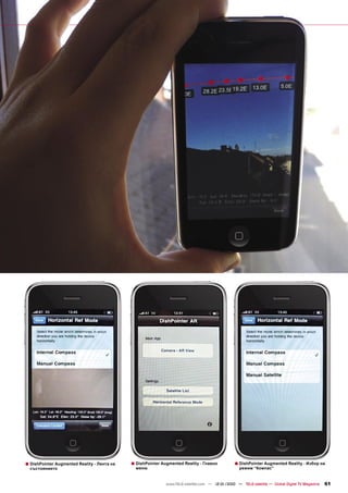 ■ DishPointer Augmented Reality - Лента на   ■ DishPointer Augmented Reality - Главно            ■ DishPointer Augmented Reality - Избор на
  състоянието                                  меню                                                режим “Компас”


                                                             www.TELE-satellite.com — 12-01/2010 — TELE-satellite — Global Digital TV Magazine   61
 