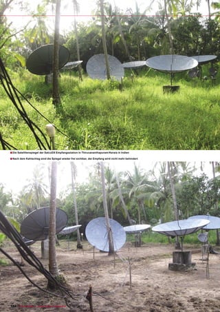 ■ Die Satellitenspiegel der SatcoDX Empfangsstation in Thiruvananthapuram/Kerala in Indien
■ Nach dem Kahlschlag sind die Spiegel wieder frei sichtbar, der Empfang wird nicht mehr behindert




102    TELE-satellite — Global Digital TV Magazine — 02-03/2010 — www.TELE-satellite.com
 
